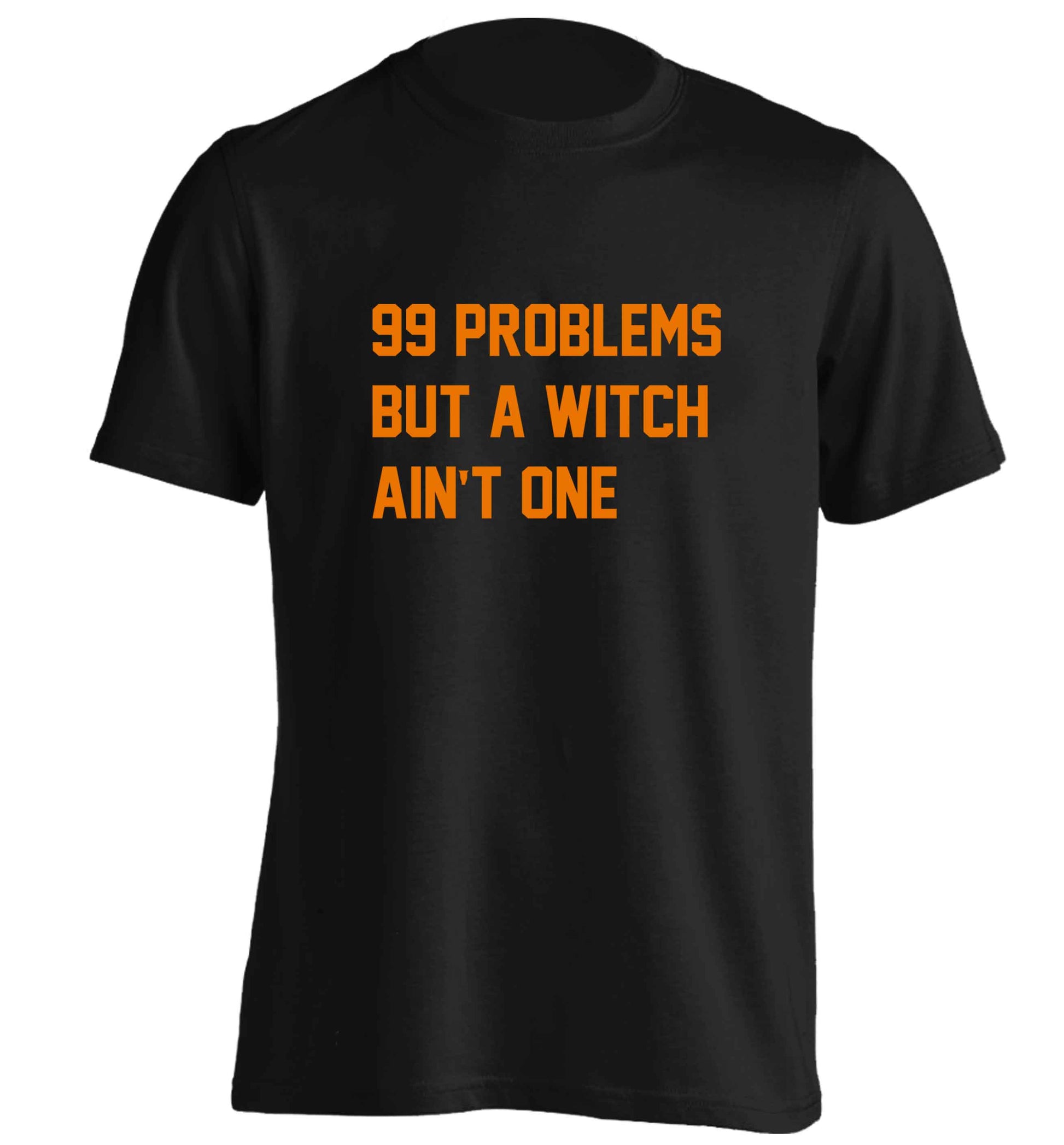 99 Problems but a witch aint one adults unisex black Tshirt 2XL