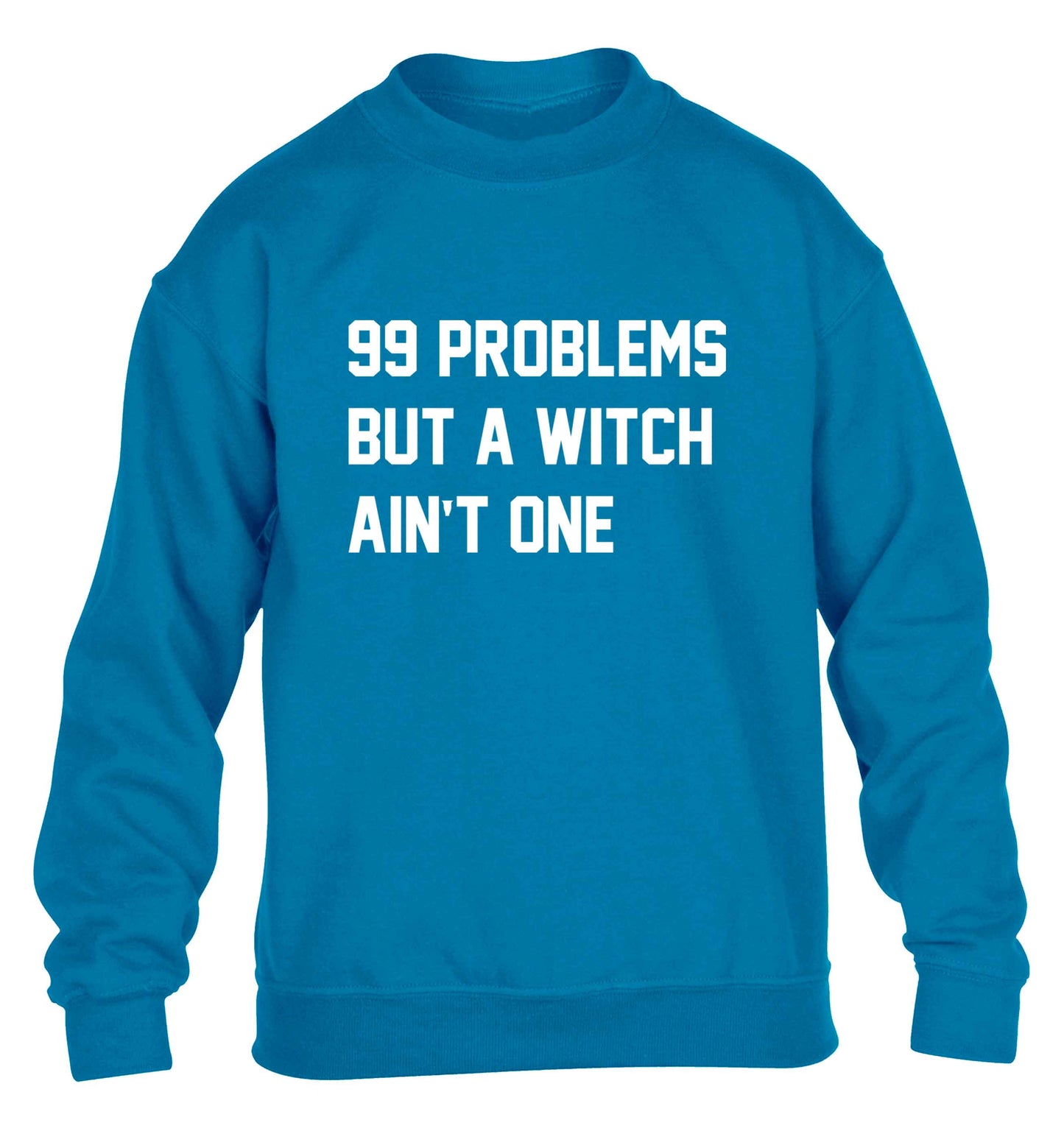 99 Problems but a witch aint one children's blue sweater 12-13 Years