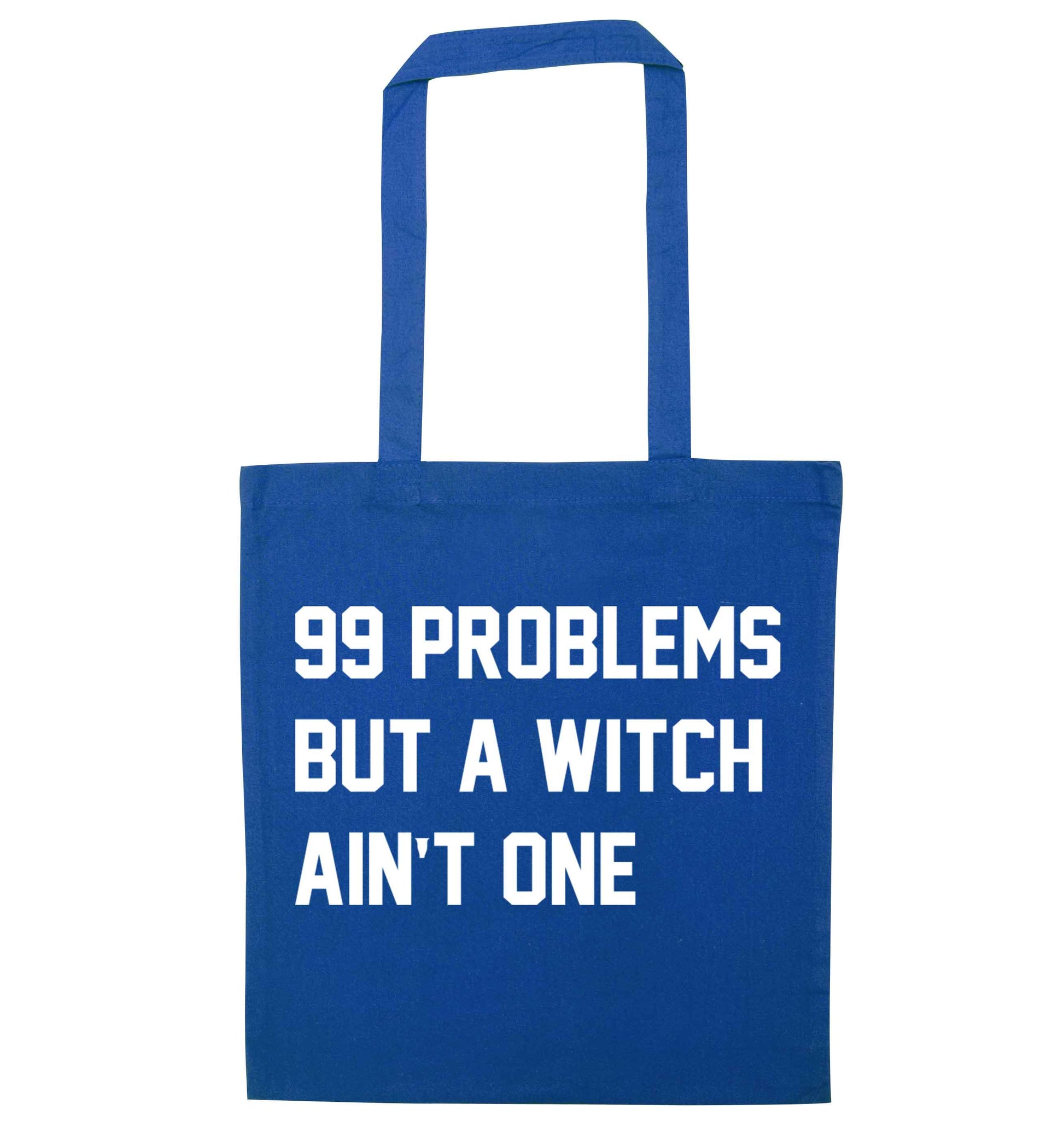 99 Problems but a witch aint one blue tote bag