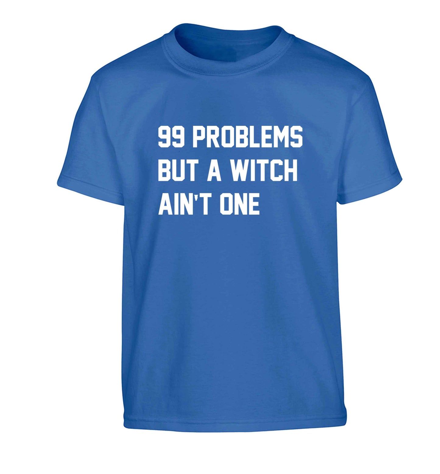 99 Problems but a witch aint one Children's blue Tshirt 12-13 Years
