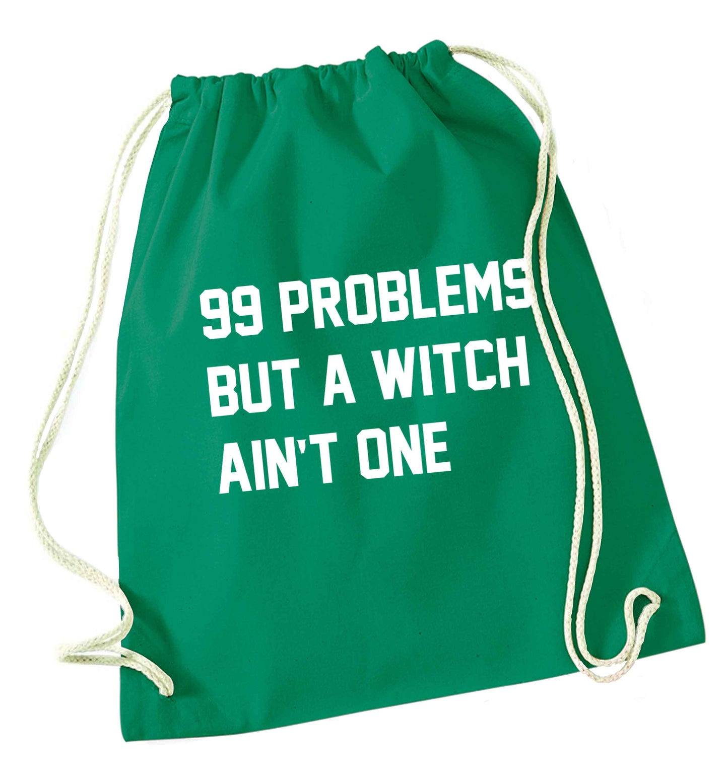 99 Problems but a witch aint one green drawstring bag