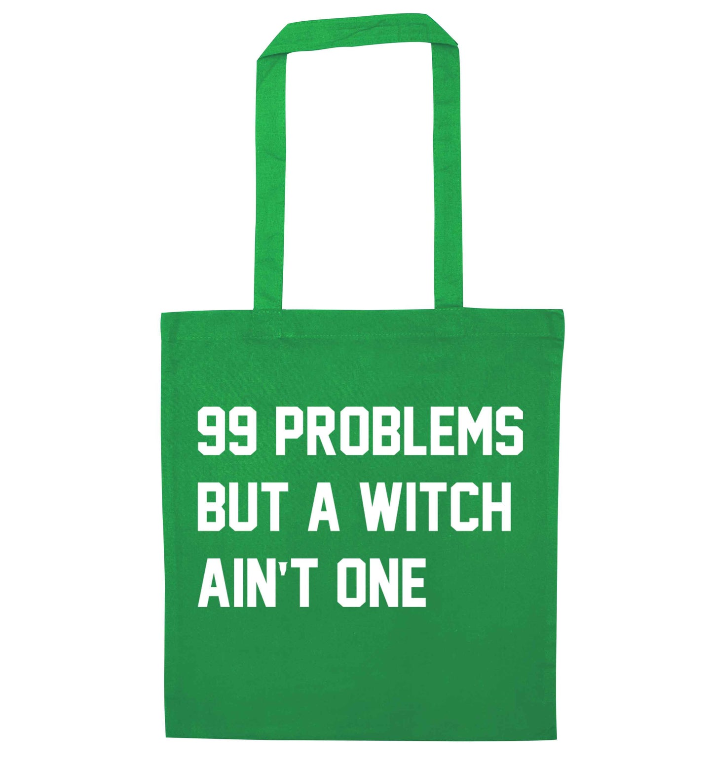 99 Problems but a witch aint one green tote bag