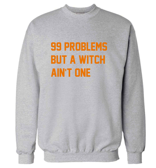 99 Problems but a witch aint one adult's unisex grey sweater 2XL