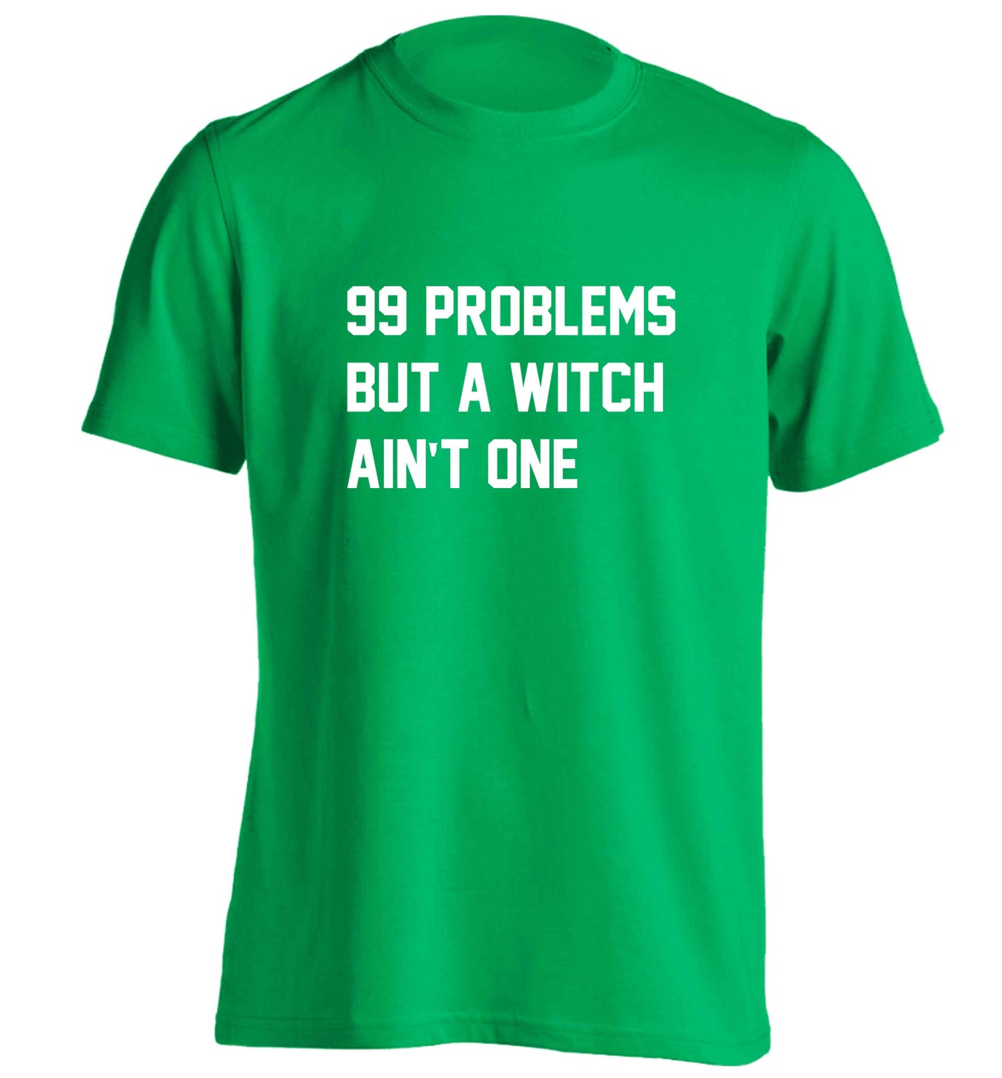 99 Problems but a witch aint one adults unisex green Tshirt 2XL