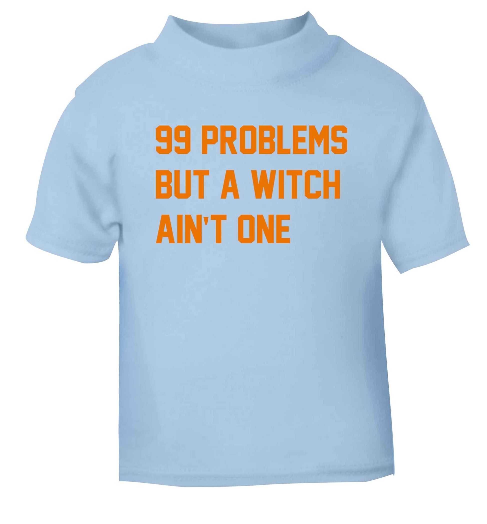 99 Problems but a witch aint one light blue baby toddler Tshirt 2 Years