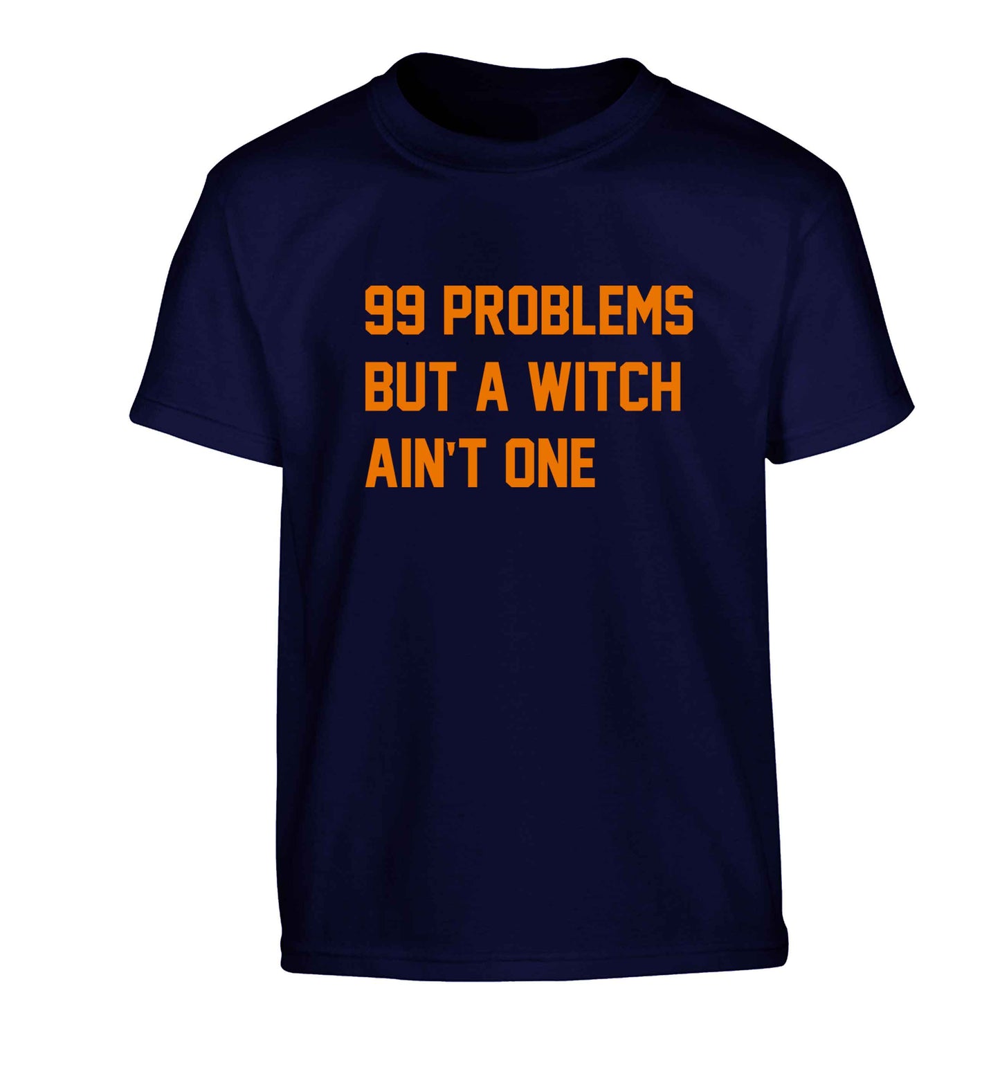 99 Problems but a witch aint one Children's navy Tshirt 12-13 Years
