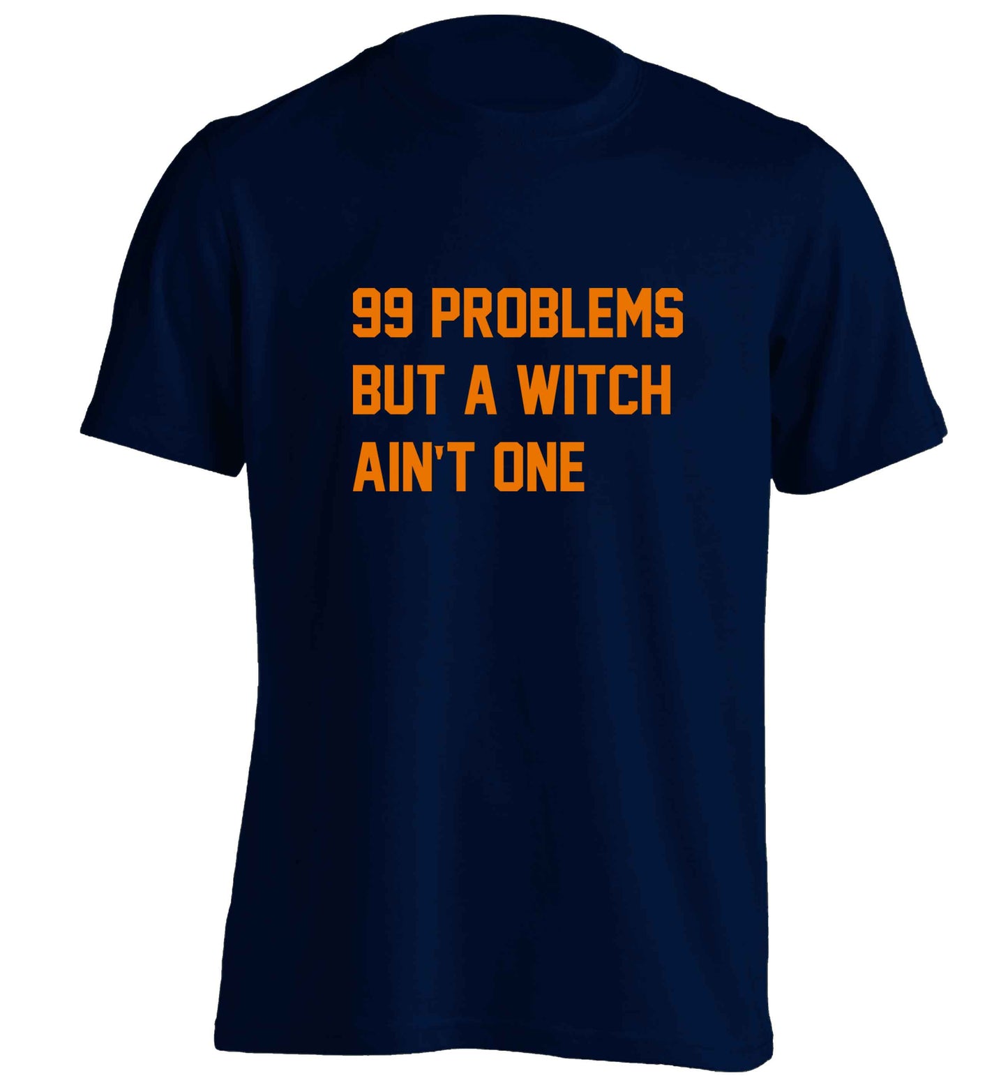 99 Problems but a witch aint one adults unisex navy Tshirt 2XL