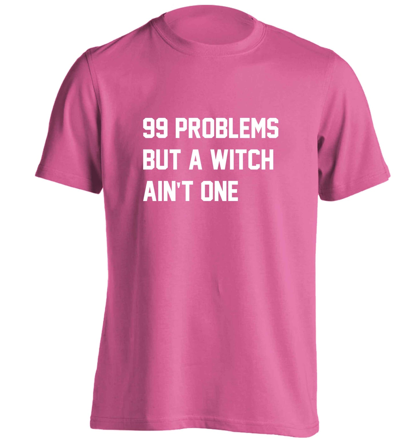 99 Problems but a witch aint one adults unisex pink Tshirt 2XL