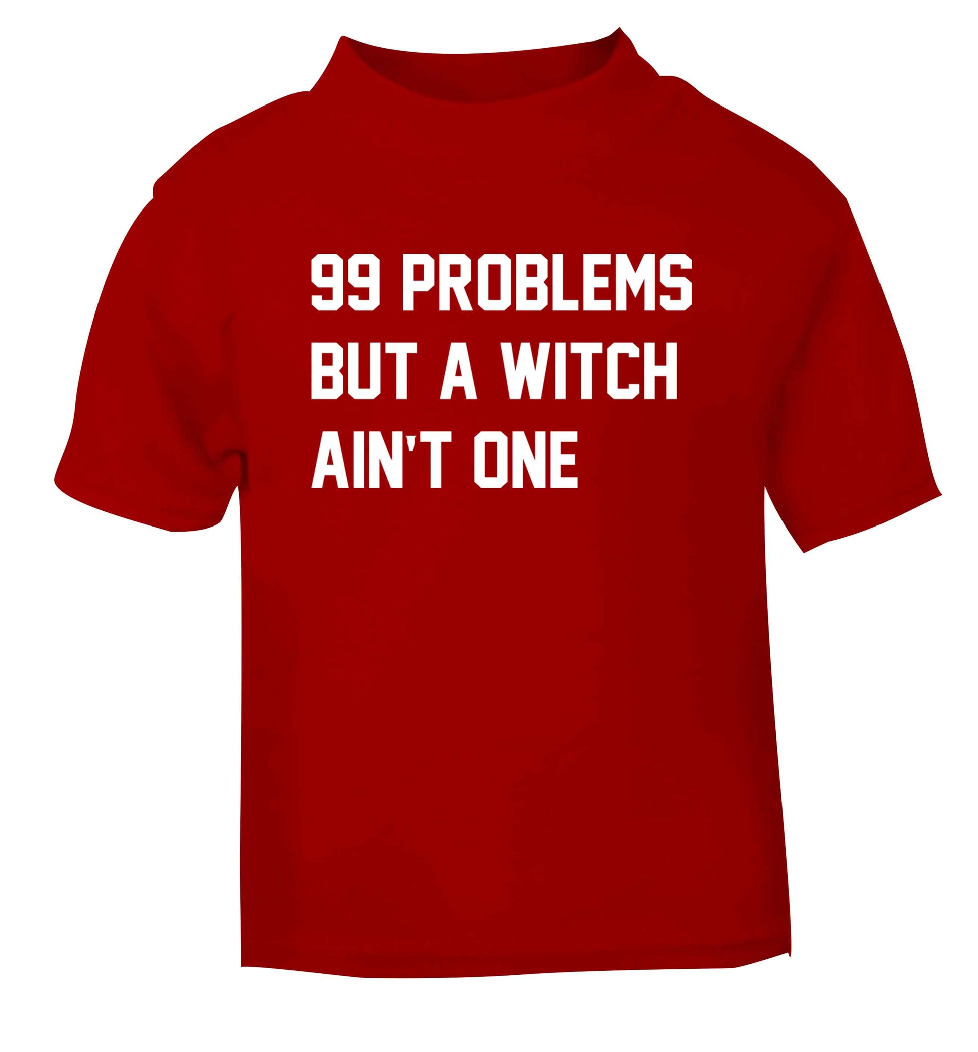 99 Problems but a witch aint one red baby toddler Tshirt 2 Years