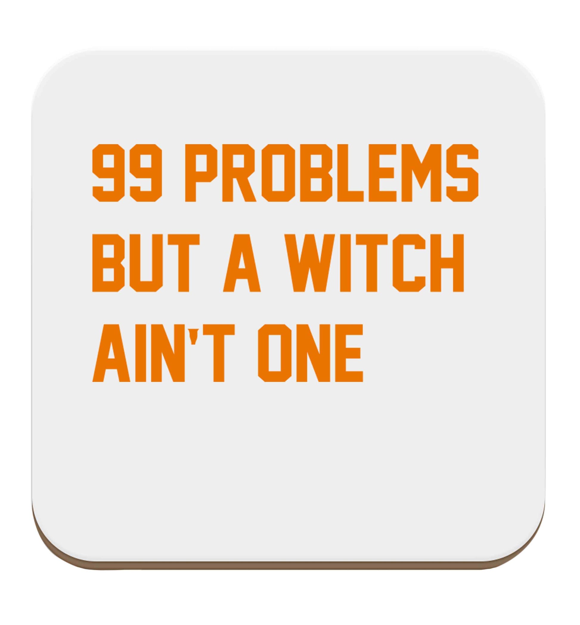 99 Problems but a witch aint one set of four coasters