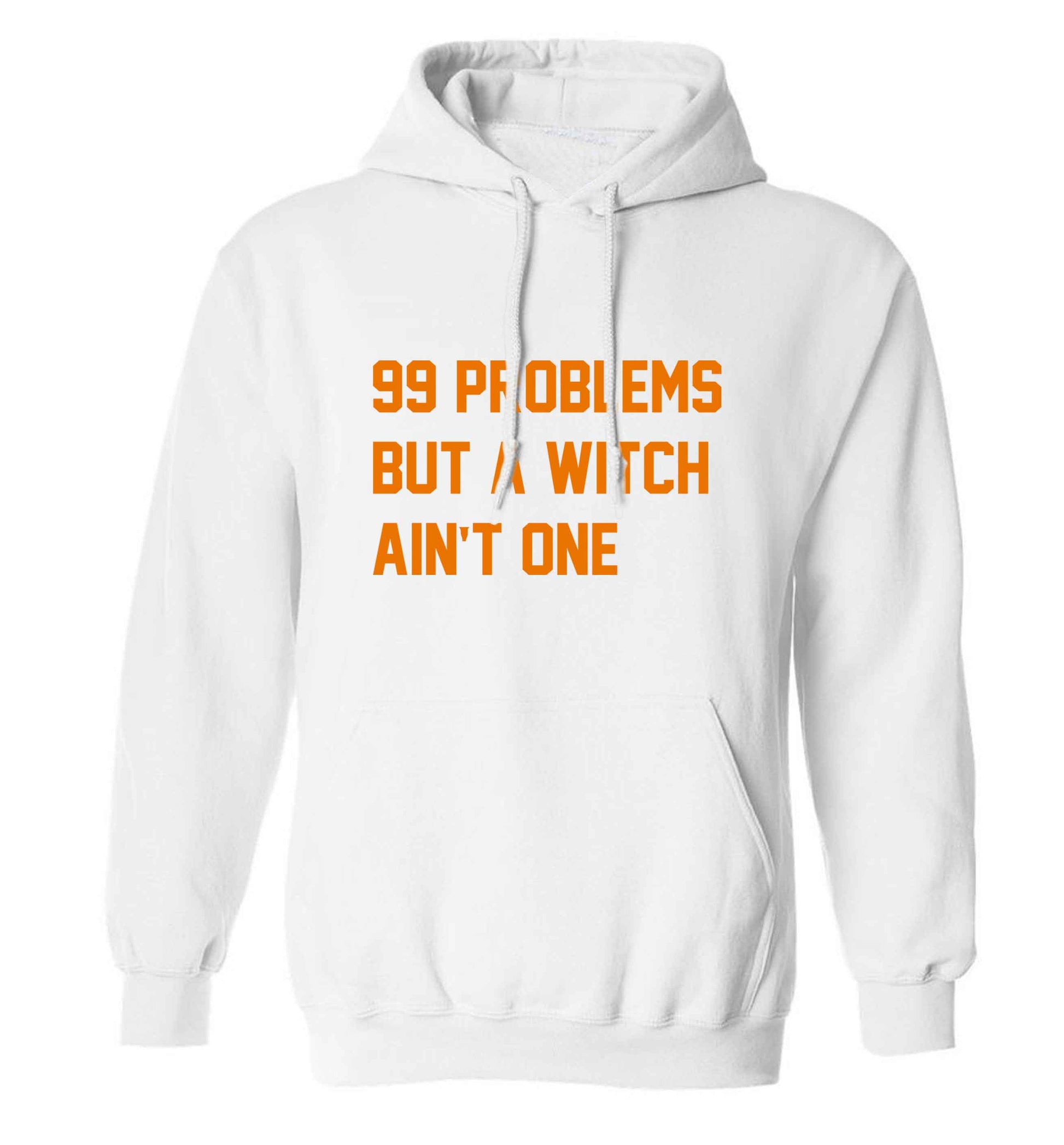 99 Problems but a witch aint one adults unisex white hoodie 2XL