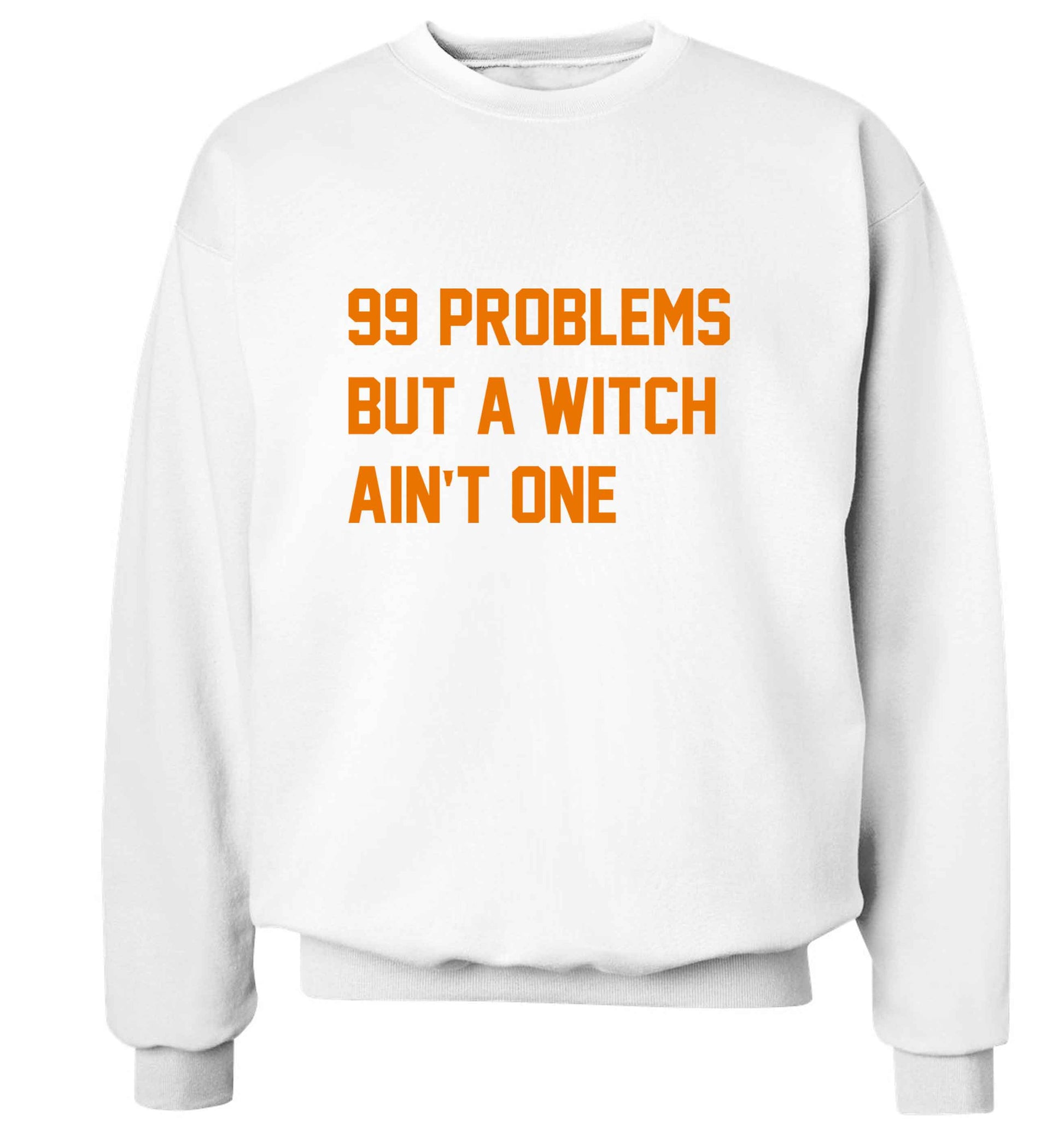 99 Problems but a witch aint one adult's unisex white sweater 2XL