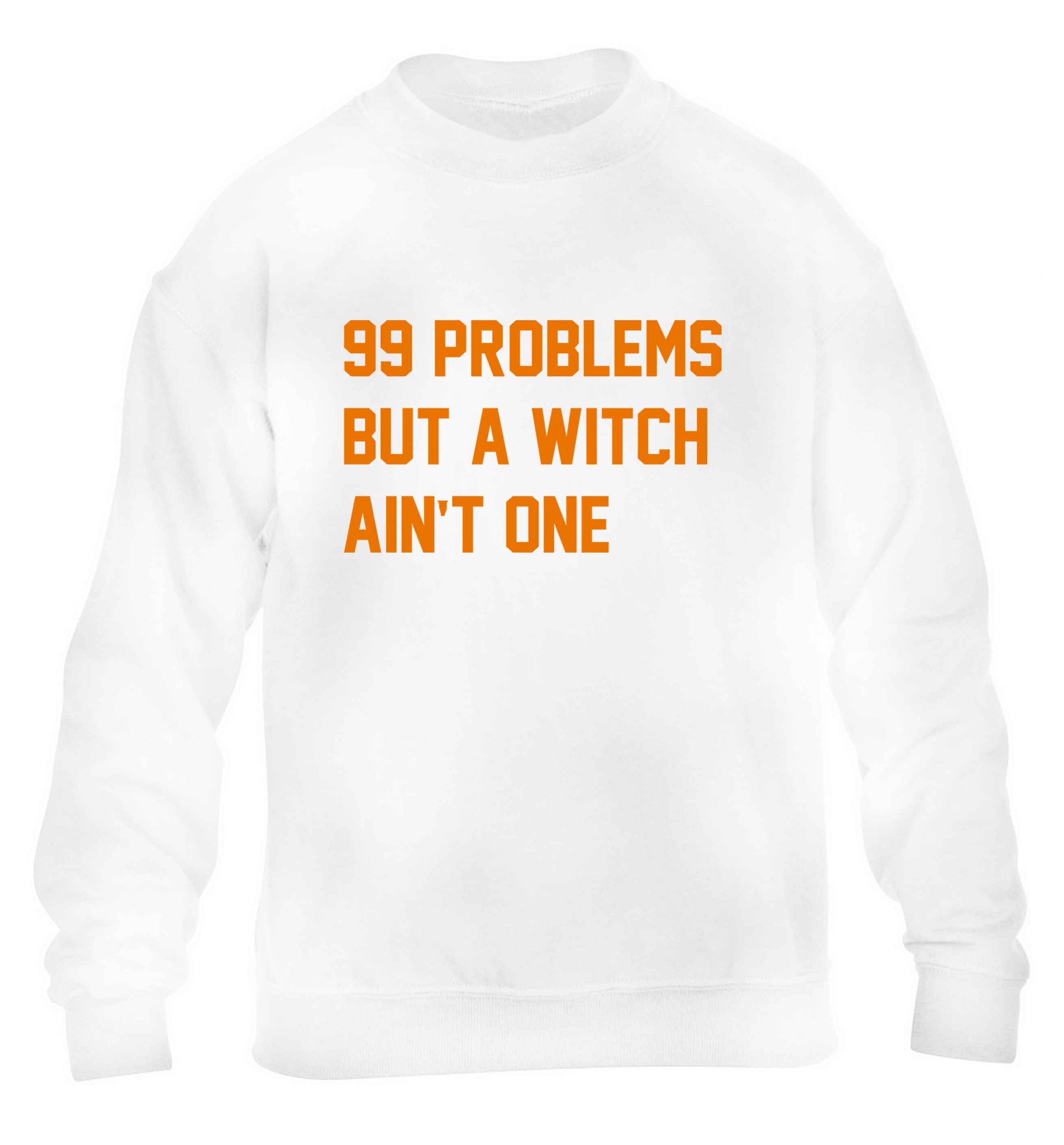 99 Problems but a witch aint one children's white sweater 12-13 Years