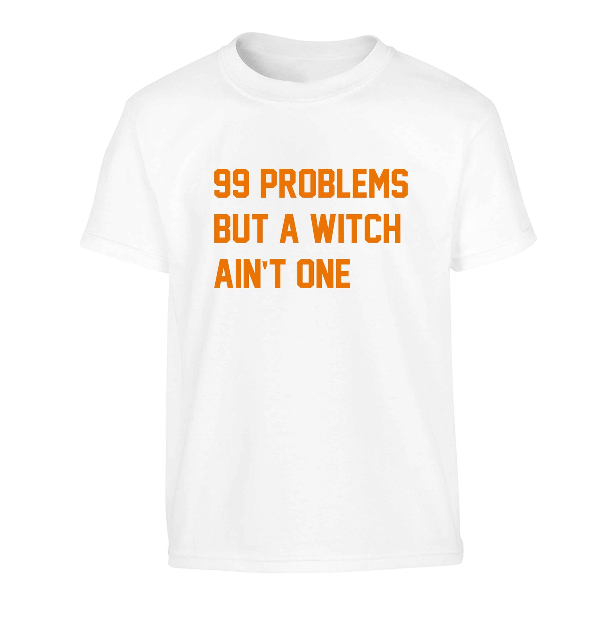 99 Problems but a witch aint one Children's white Tshirt 12-13 Years