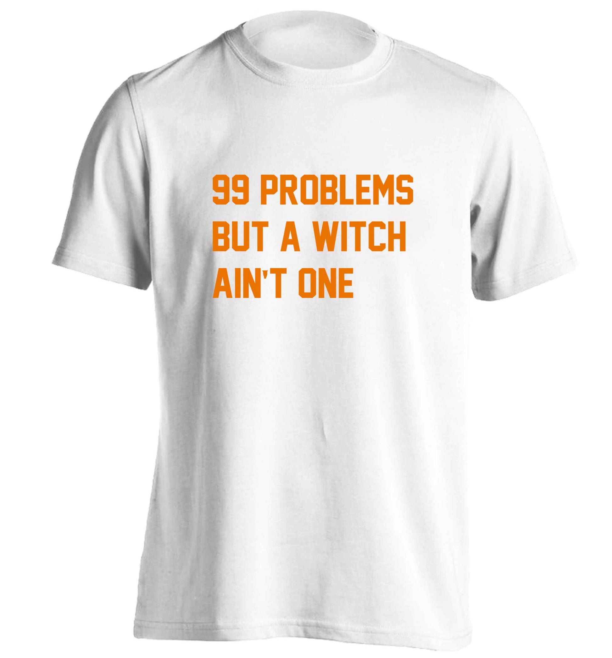 99 Problems but a witch aint one adults unisex white Tshirt 2XL