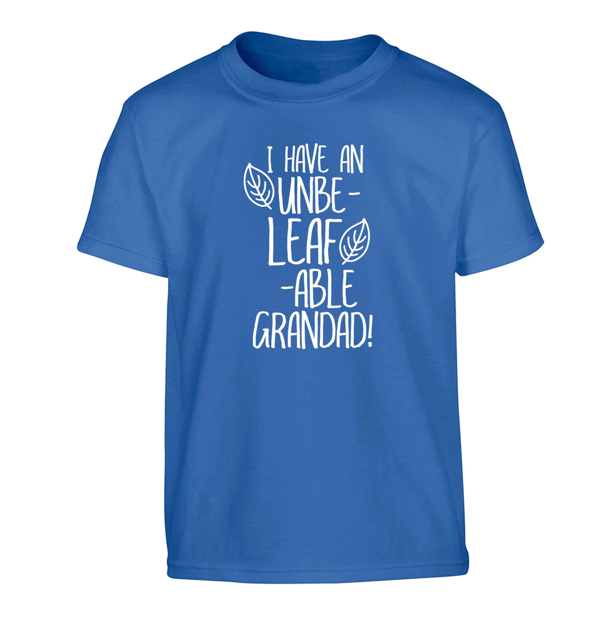 I have an unbe-leaf-able grandad Children's blue Tshirt 12-13 Years