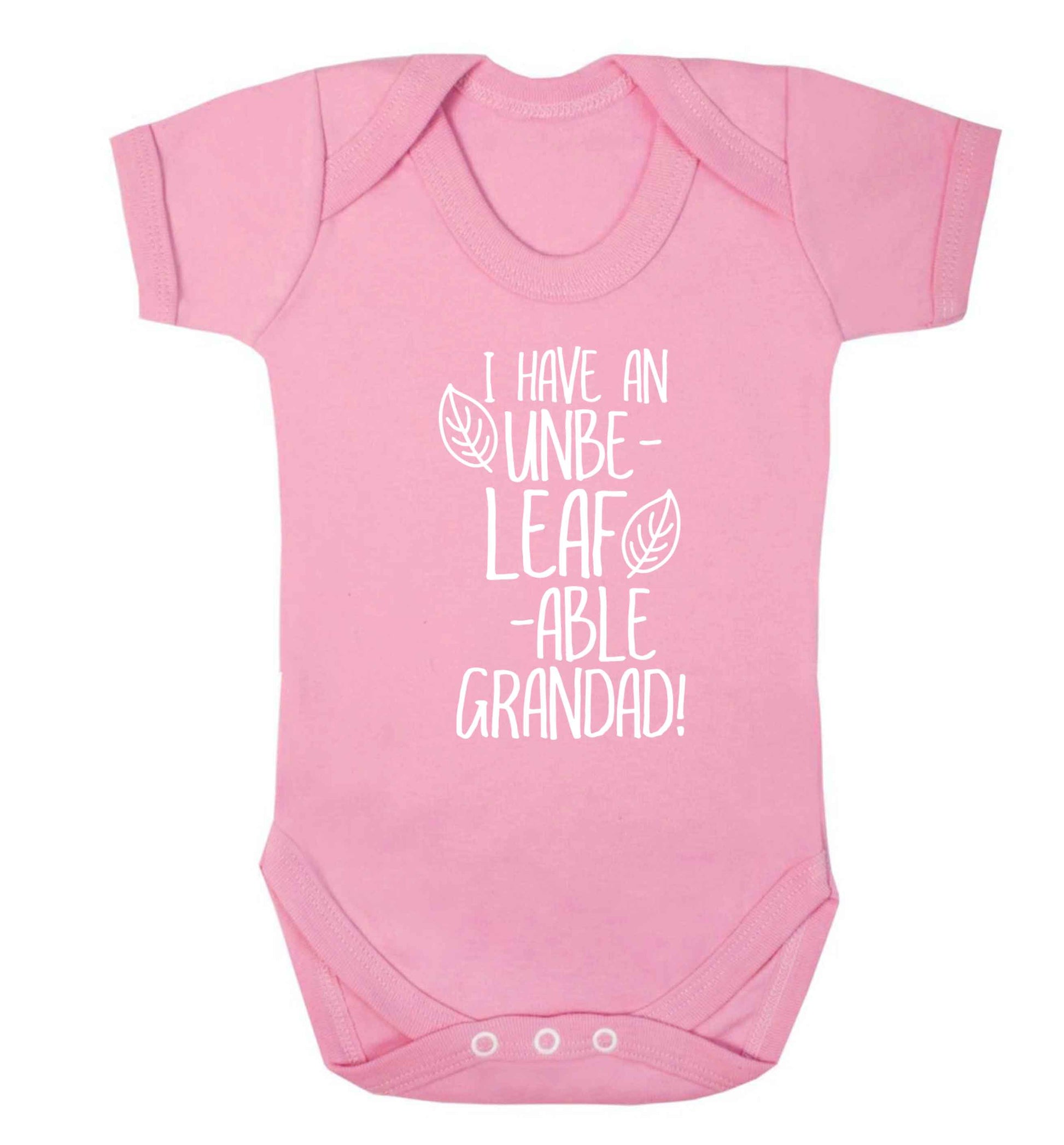 I have an unbe-leaf-able grandad Baby Vest pale pink 18-24 months