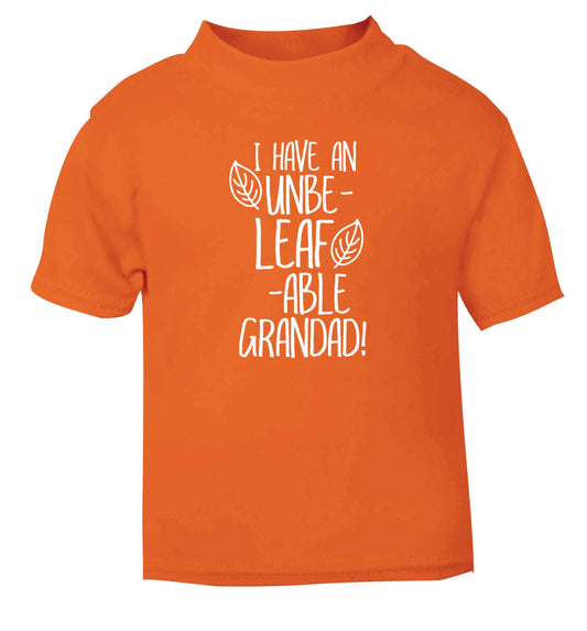 I have an unbe-leaf-able grandad orange Baby Toddler Tshirt 2 Years