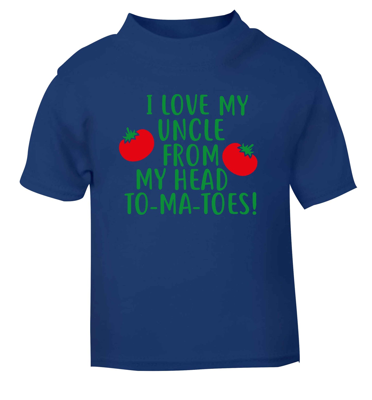 I love my uncle from my head To-Ma-Toes blue Baby Toddler Tshirt 2 Years