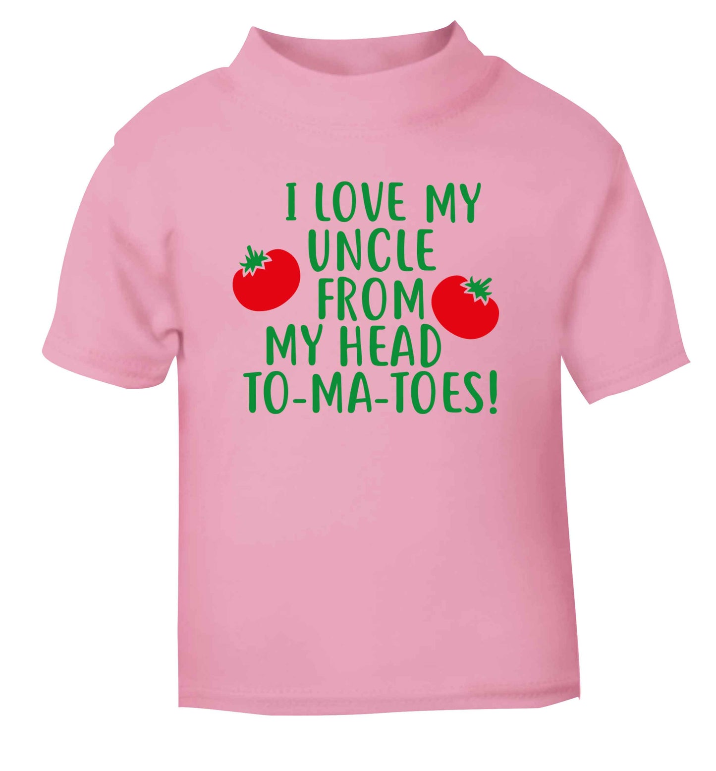 I love my uncle from my head To-Ma-Toes light pink Baby Toddler Tshirt 2 Years