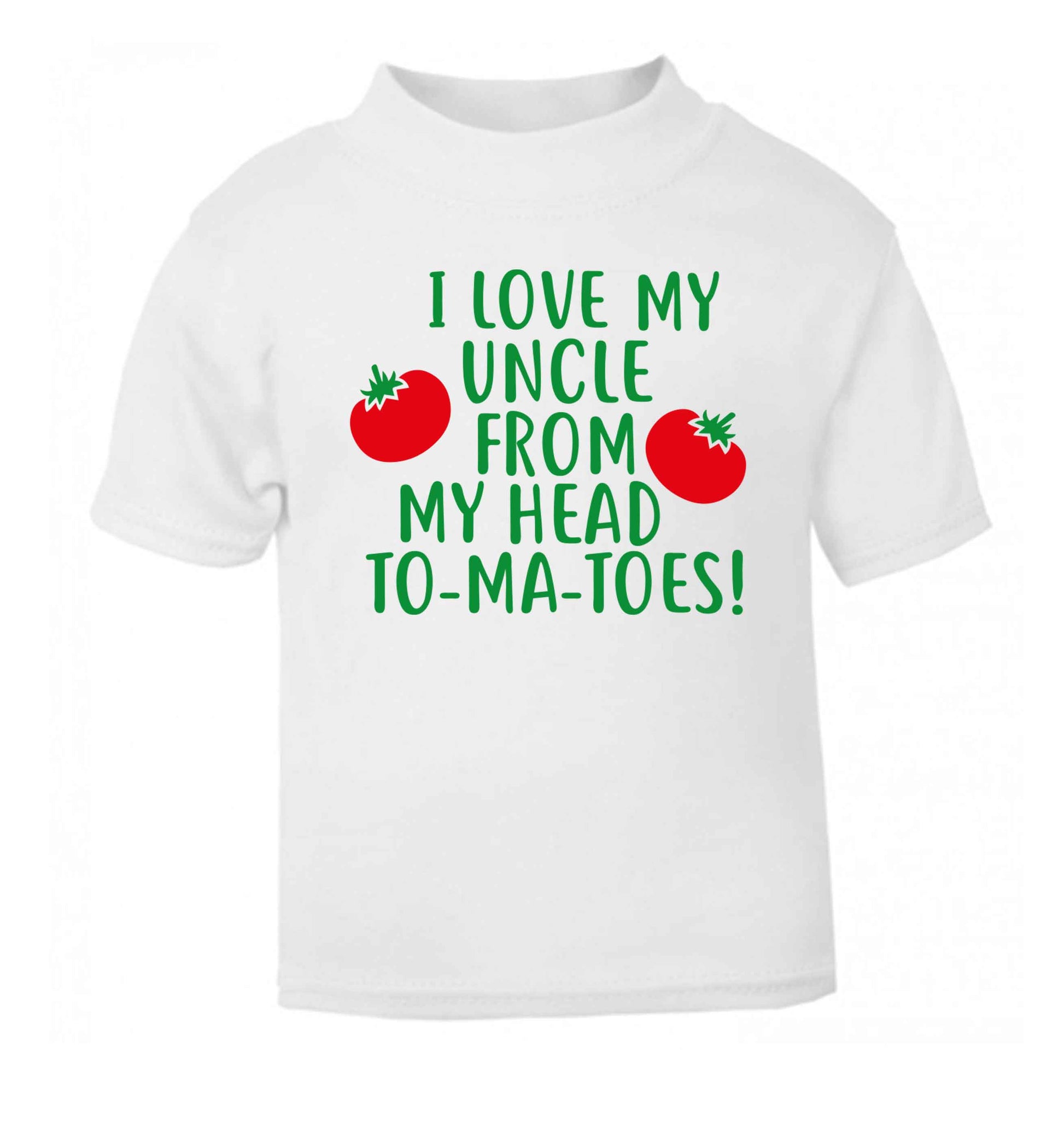 I love my uncle from my head To-Ma-Toes white Baby Toddler Tshirt 2 Years