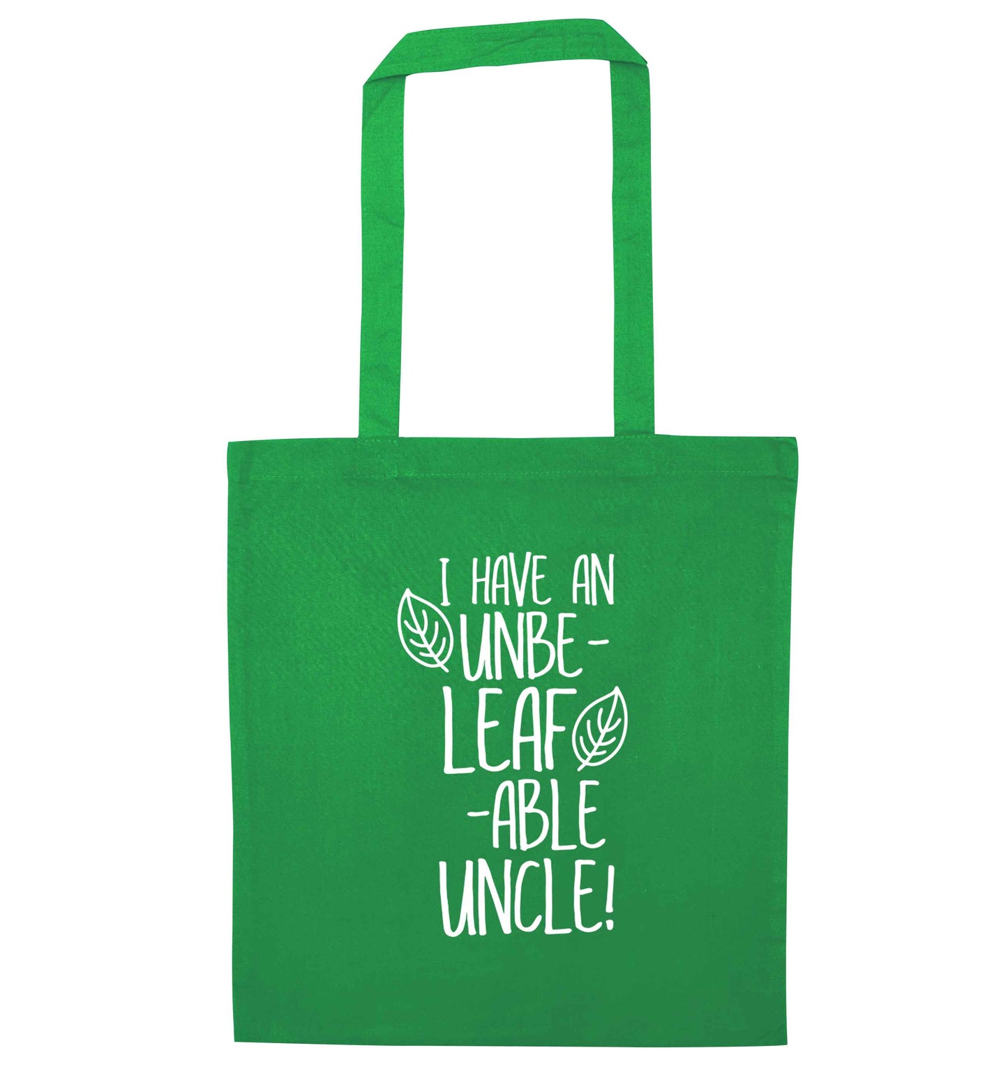 I have an unbe-leaf-able uncle green tote bag