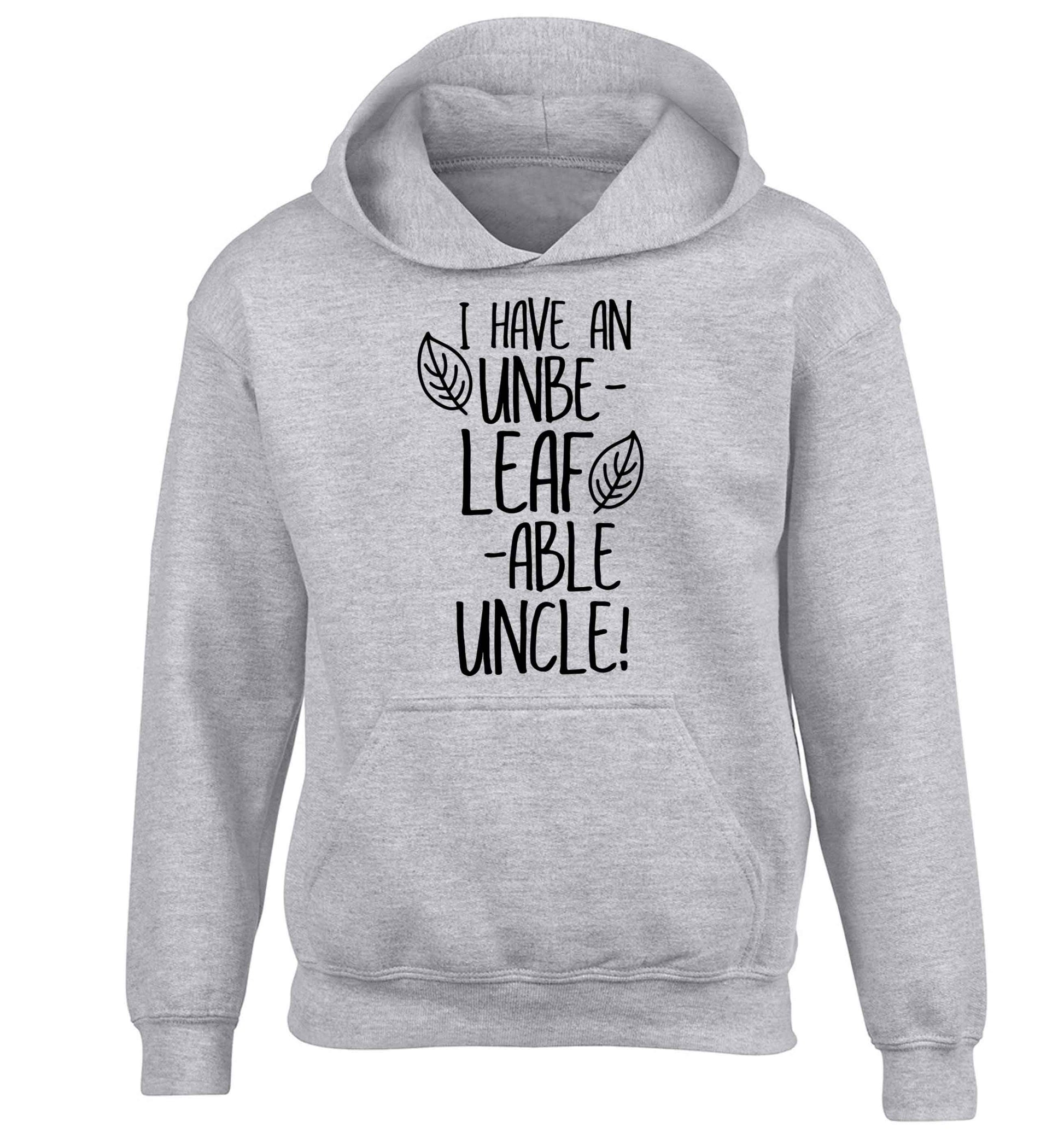 I have an unbe-leaf-able uncle children's grey hoodie 12-13 Years