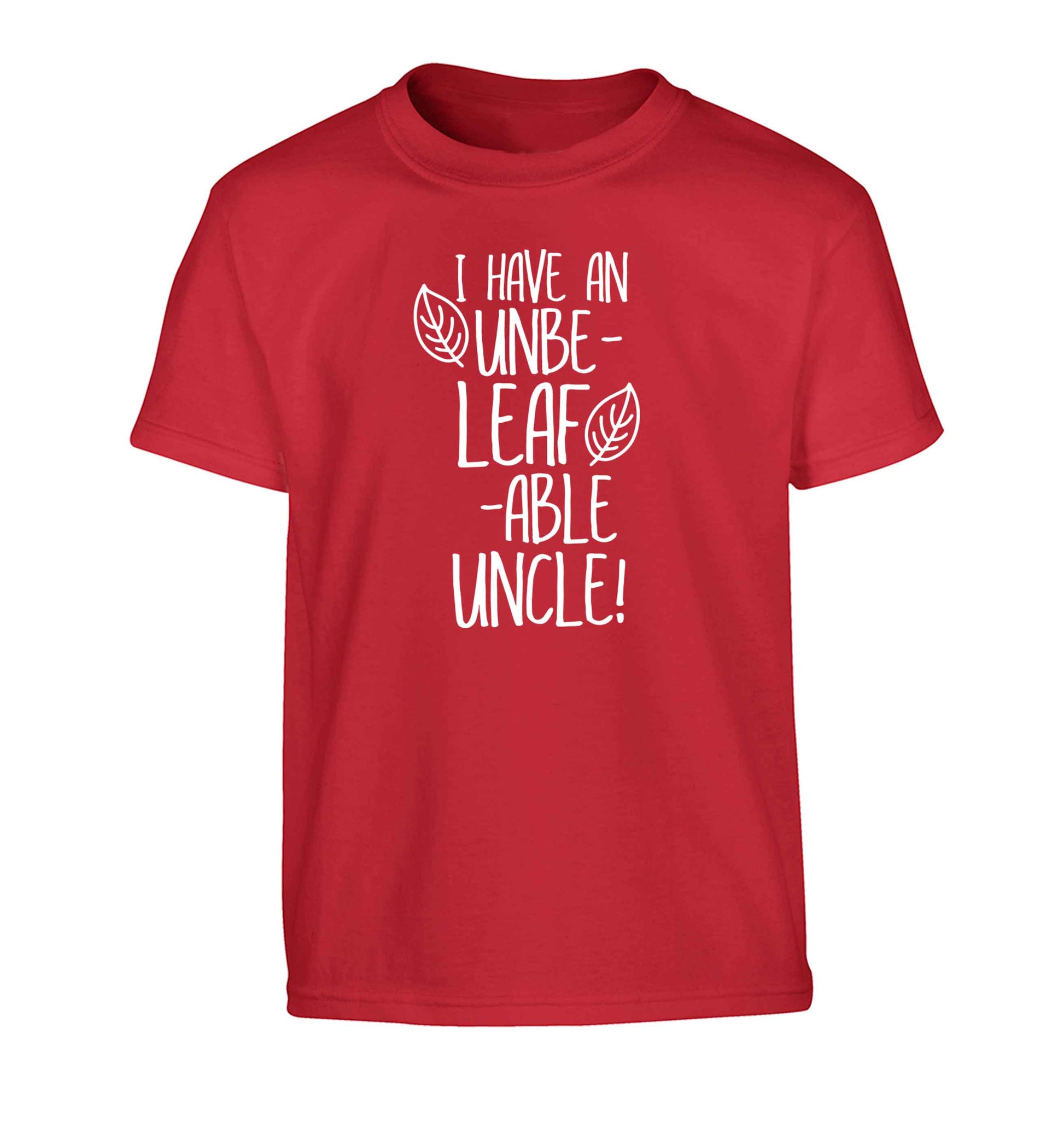 I have an unbe-leaf-able uncle Children's red Tshirt 12-13 Years