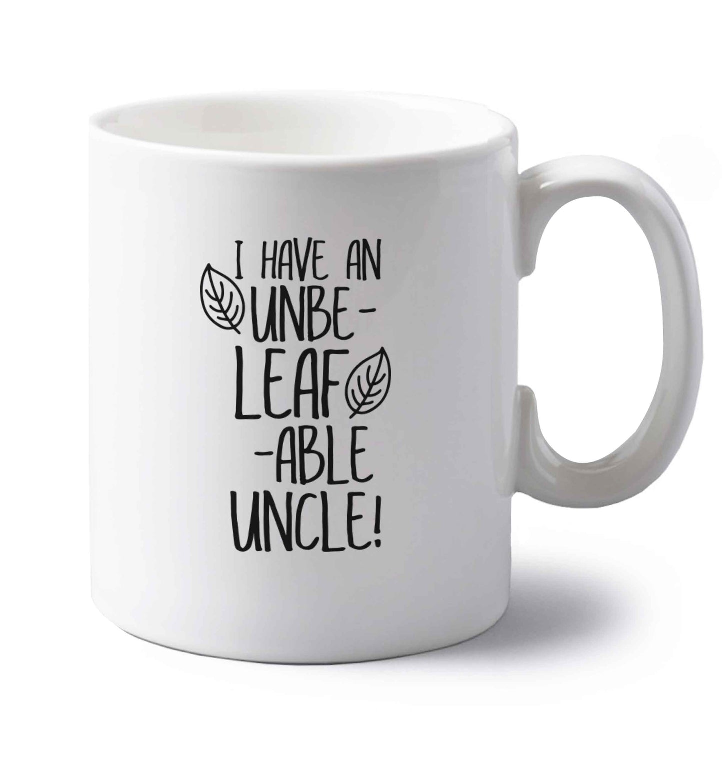 I have an unbe-leaf-able uncle left handed white ceramic mug 