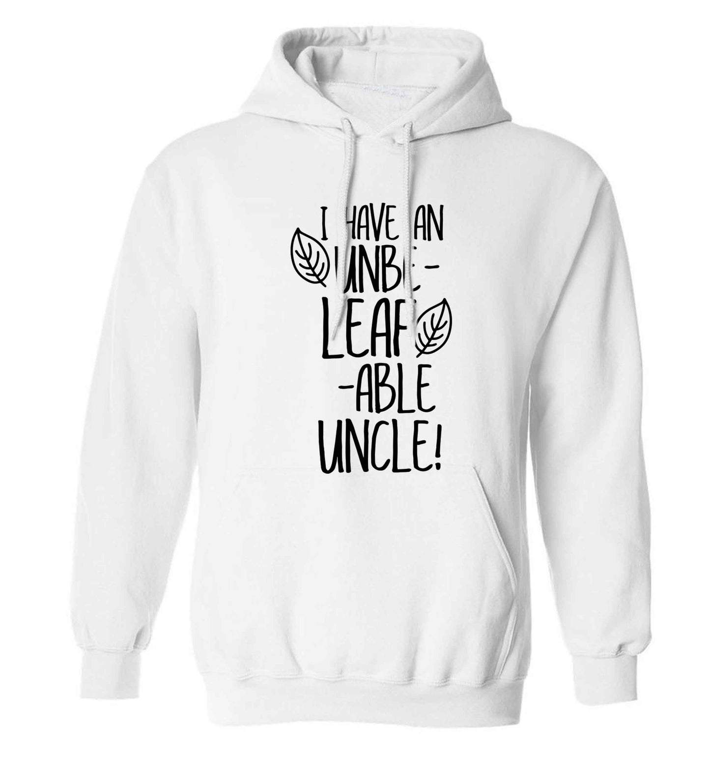 I have an unbe-leaf-able uncle adults unisex white hoodie 2XL