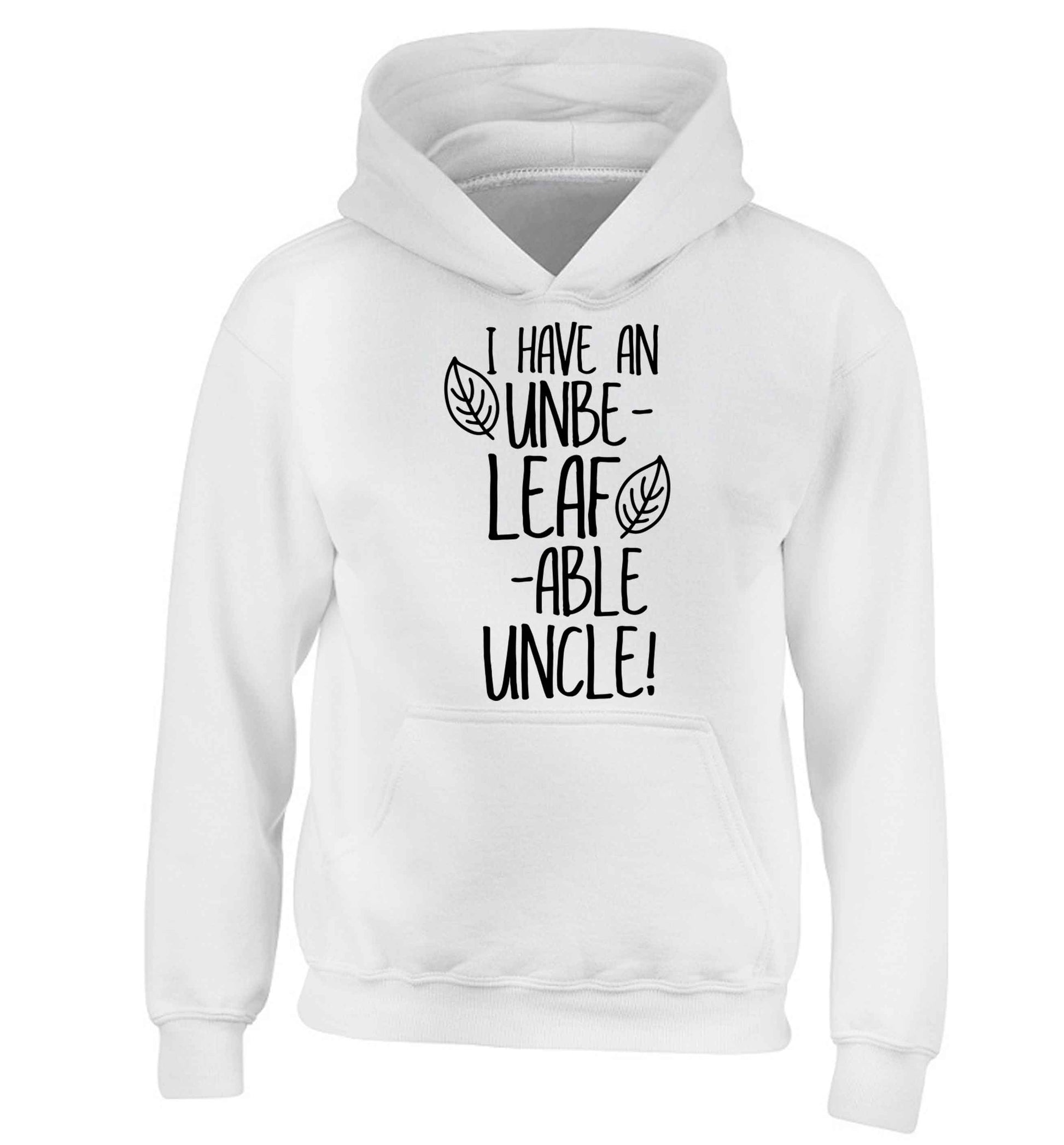 I have an unbe-leaf-able uncle children's white hoodie 12-13 Years