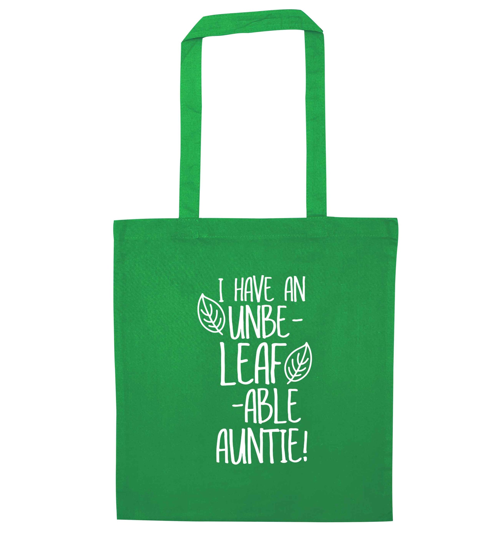 I have an unbe-leaf-able auntie green tote bag