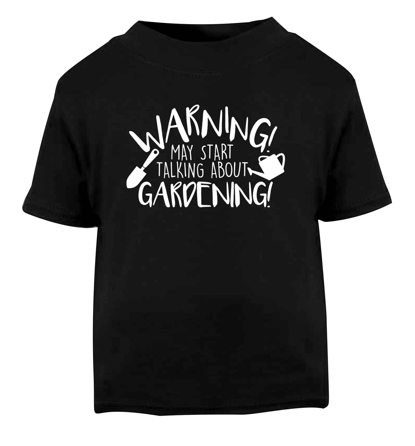 Warning may start talking about gardening Black Baby Toddler Tshirt 2 years