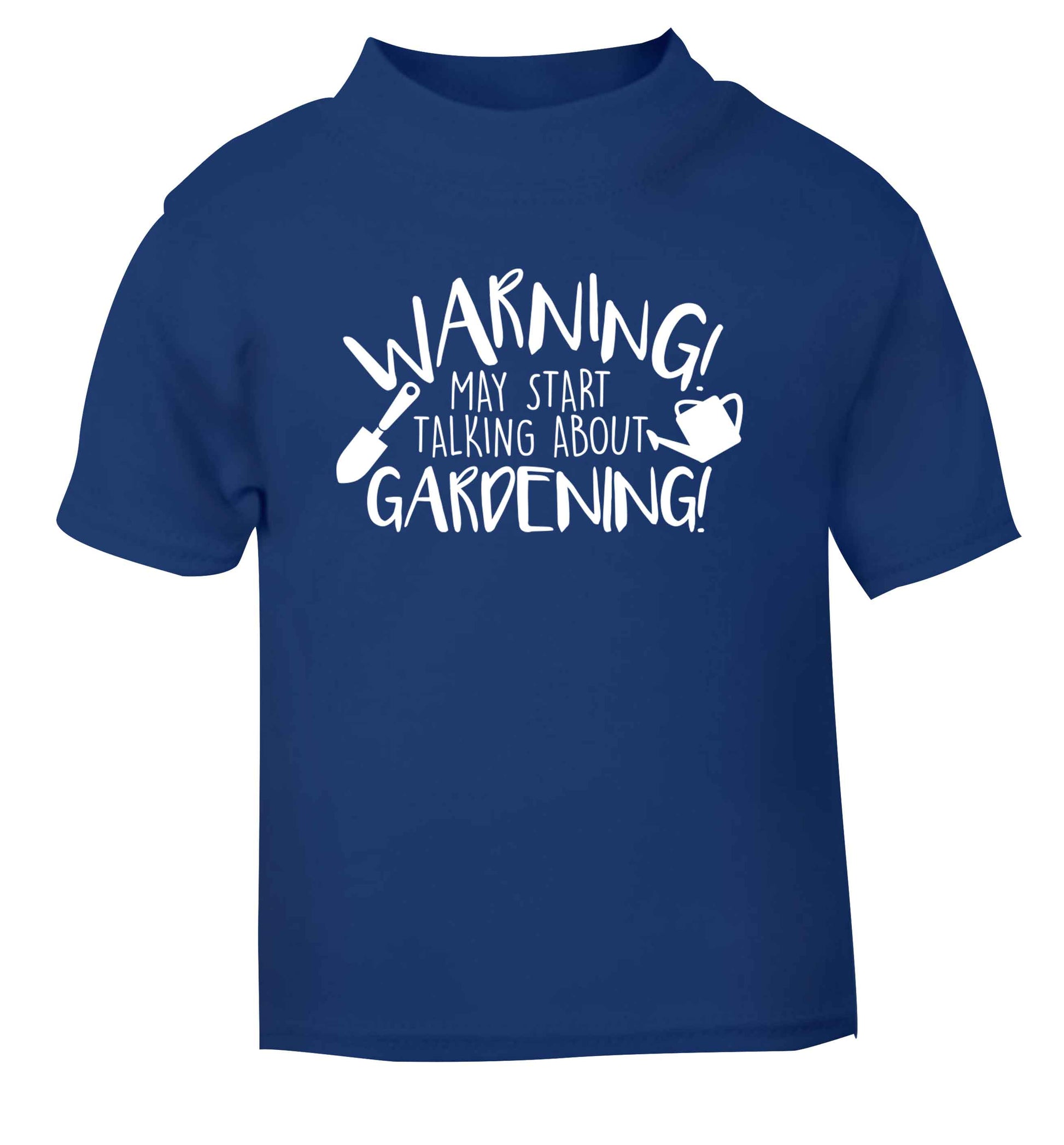 Warning may start talking about gardening blue Baby Toddler Tshirt 2 Years