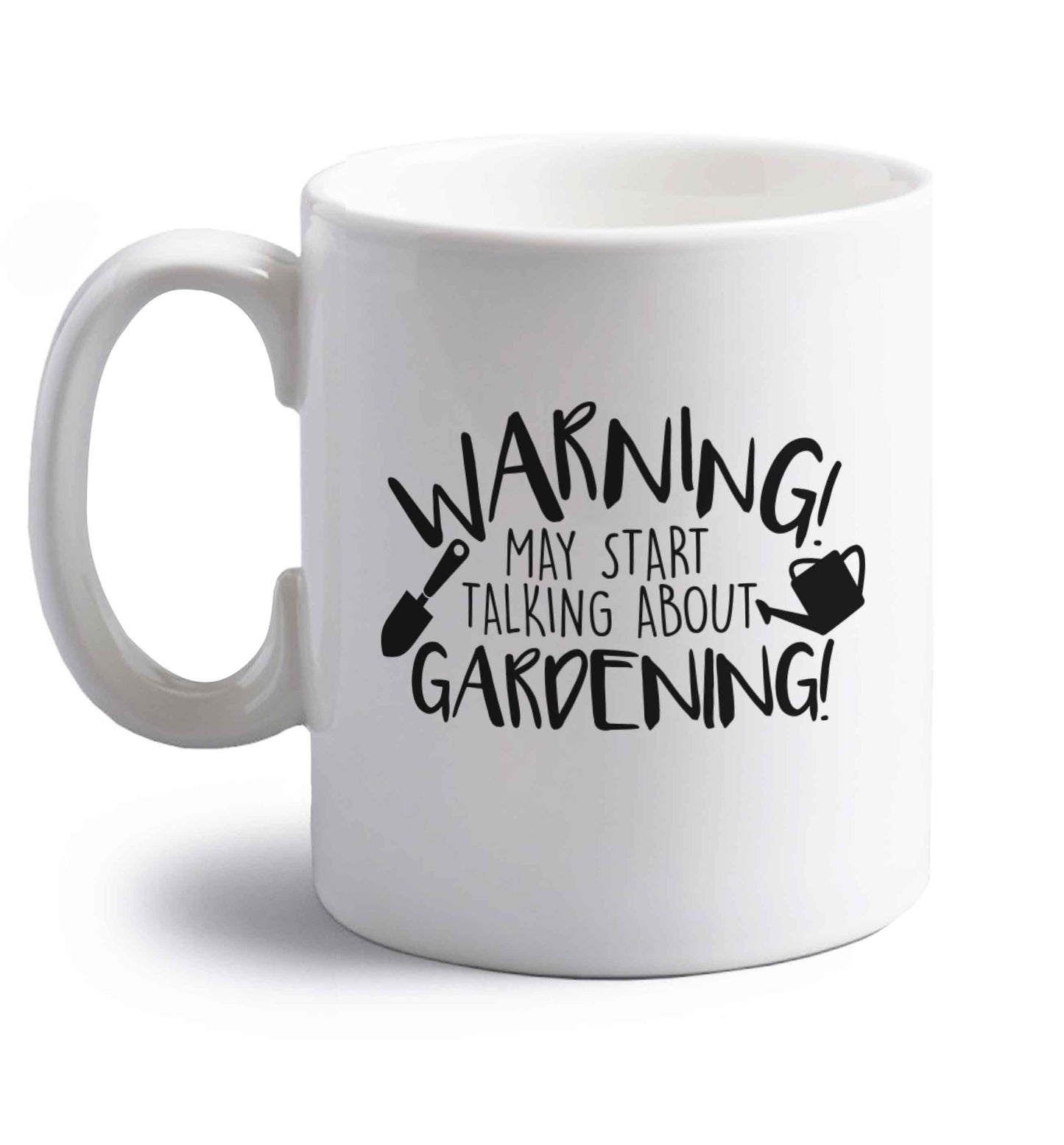 Warning may start talking about gardening right handed white ceramic mug 