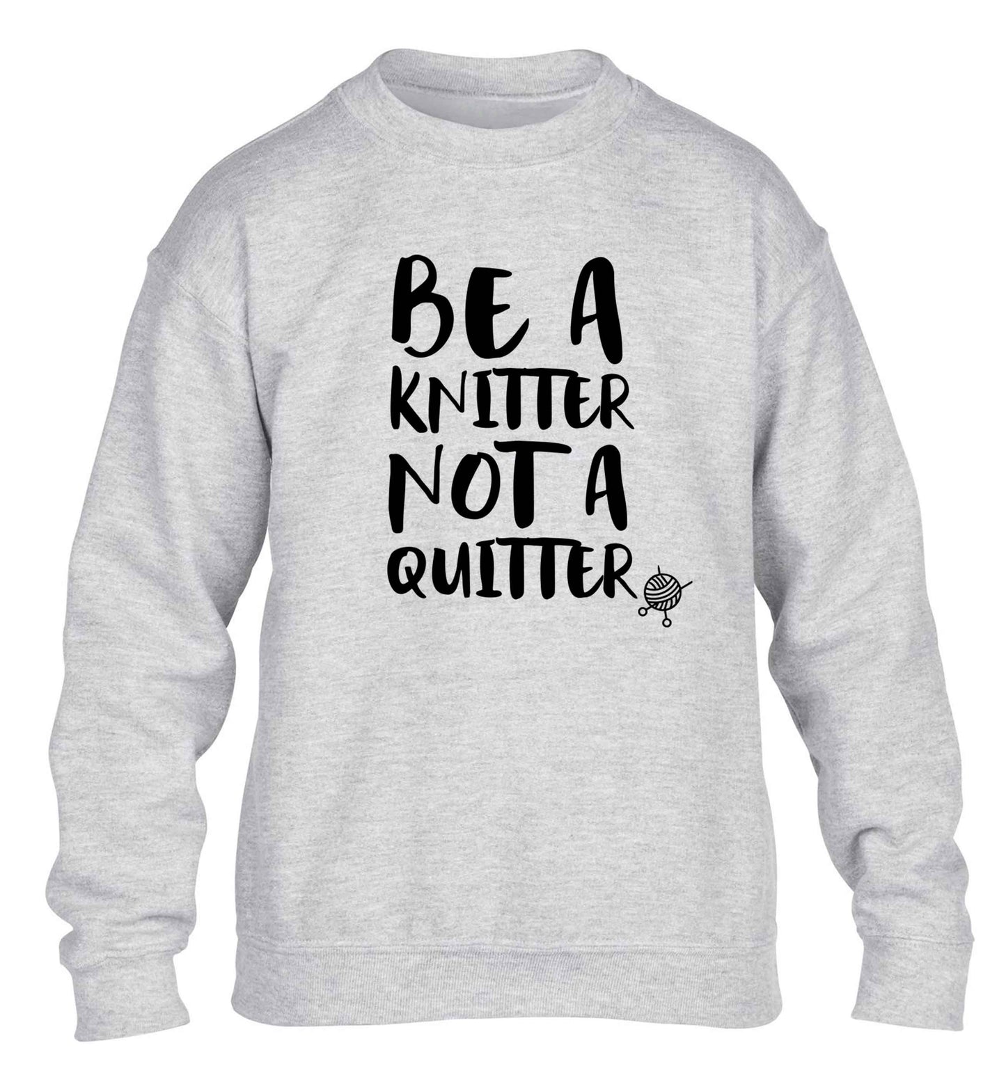 Be a knitter not a quitter children's grey sweater 12-13 Years