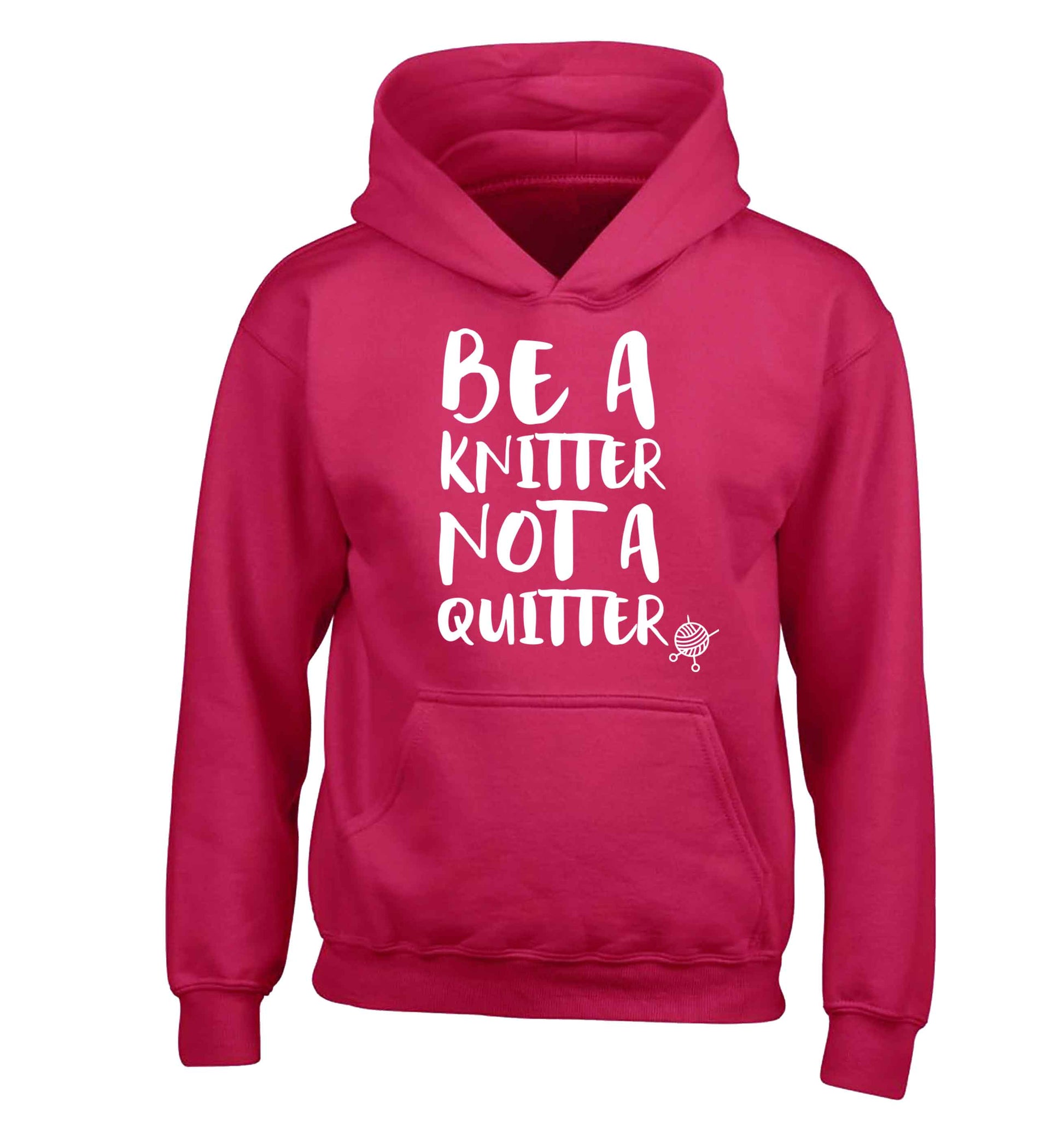 Be a knitter not a quitter children's pink hoodie 12-13 Years