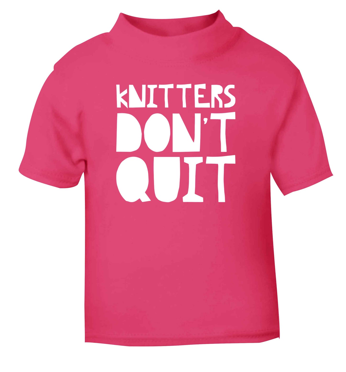 Knitters don't quit pink Baby Toddler Tshirt 2 Years