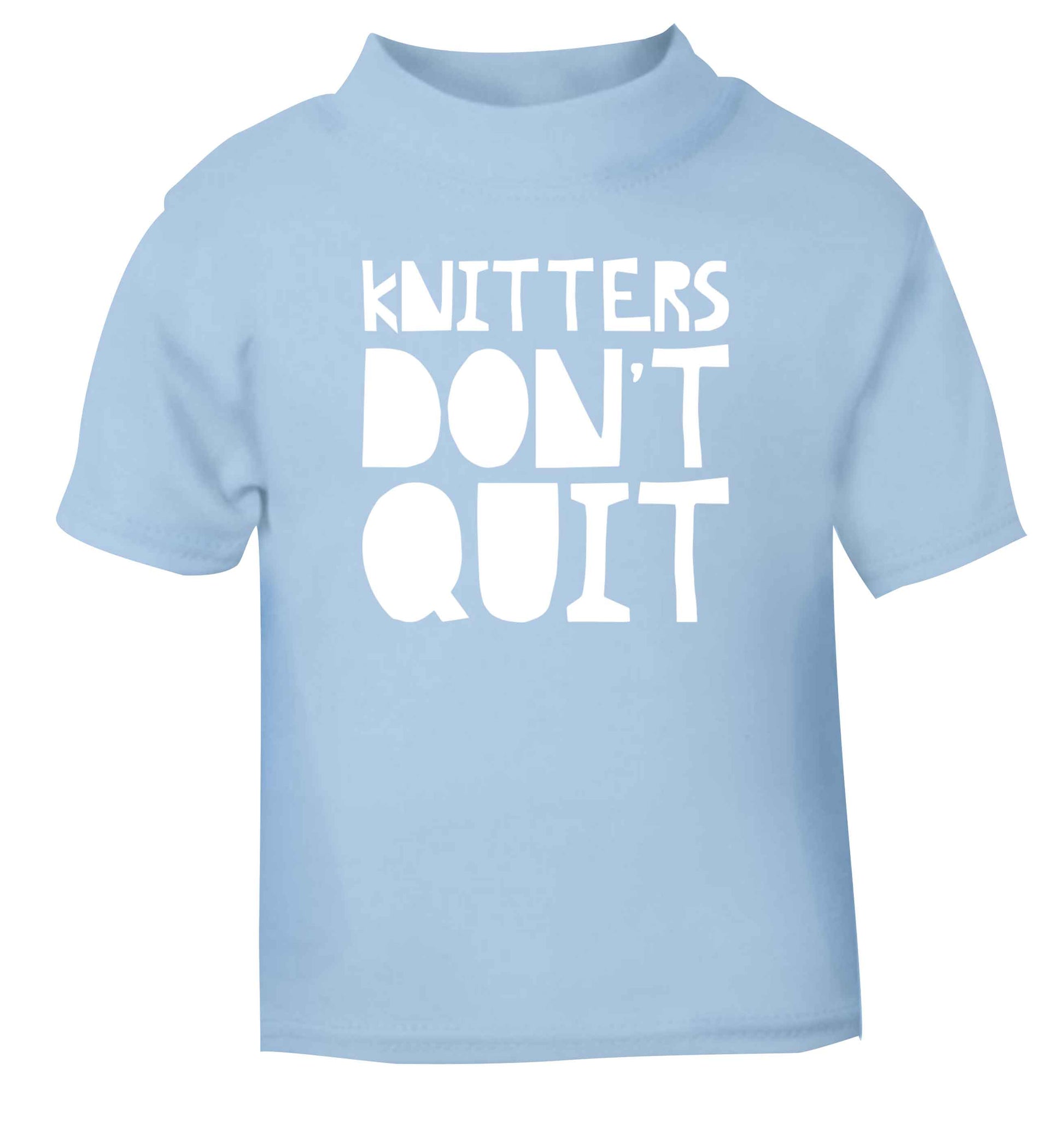 Knitters don't quit light blue Baby Toddler Tshirt 2 Years