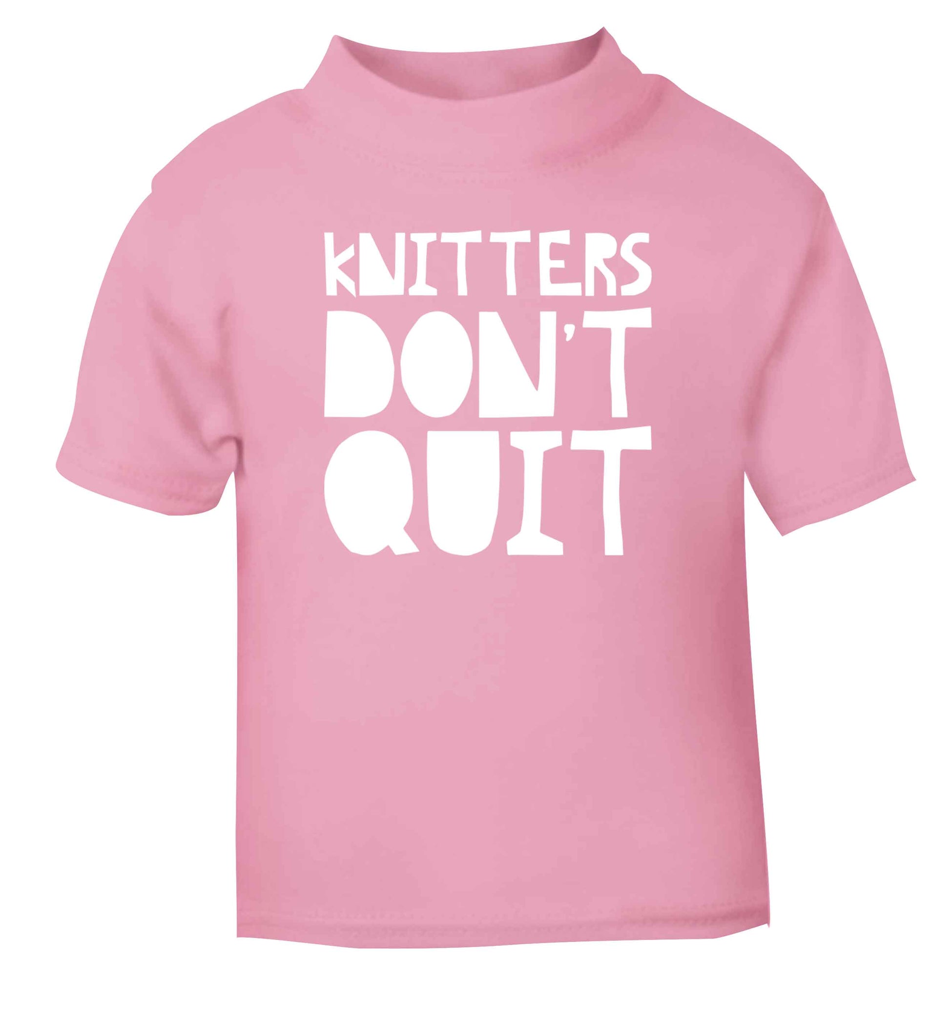 Knitters don't quit light pink Baby Toddler Tshirt 2 Years