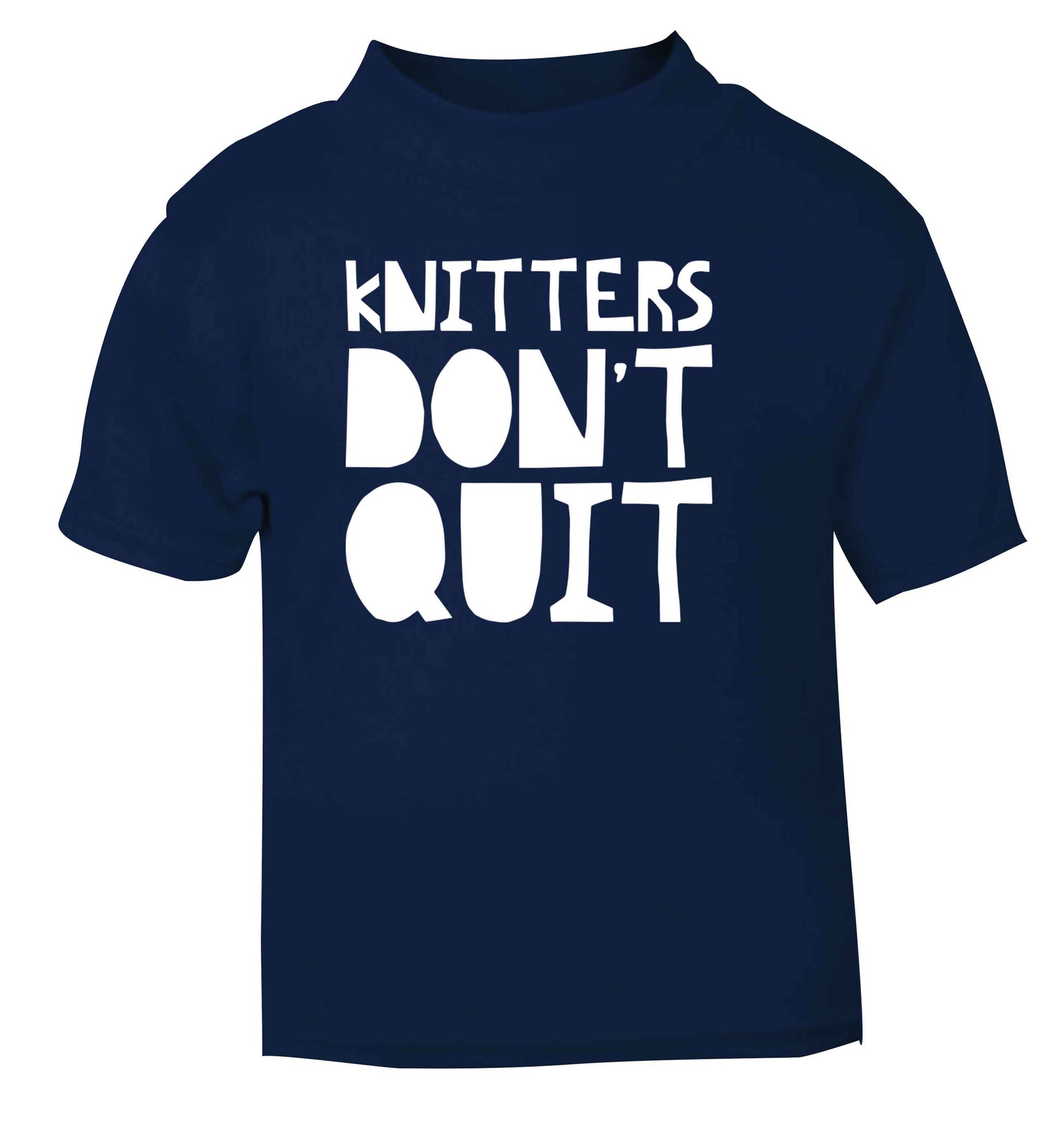Knitters don't quit navy Baby Toddler Tshirt 2 Years