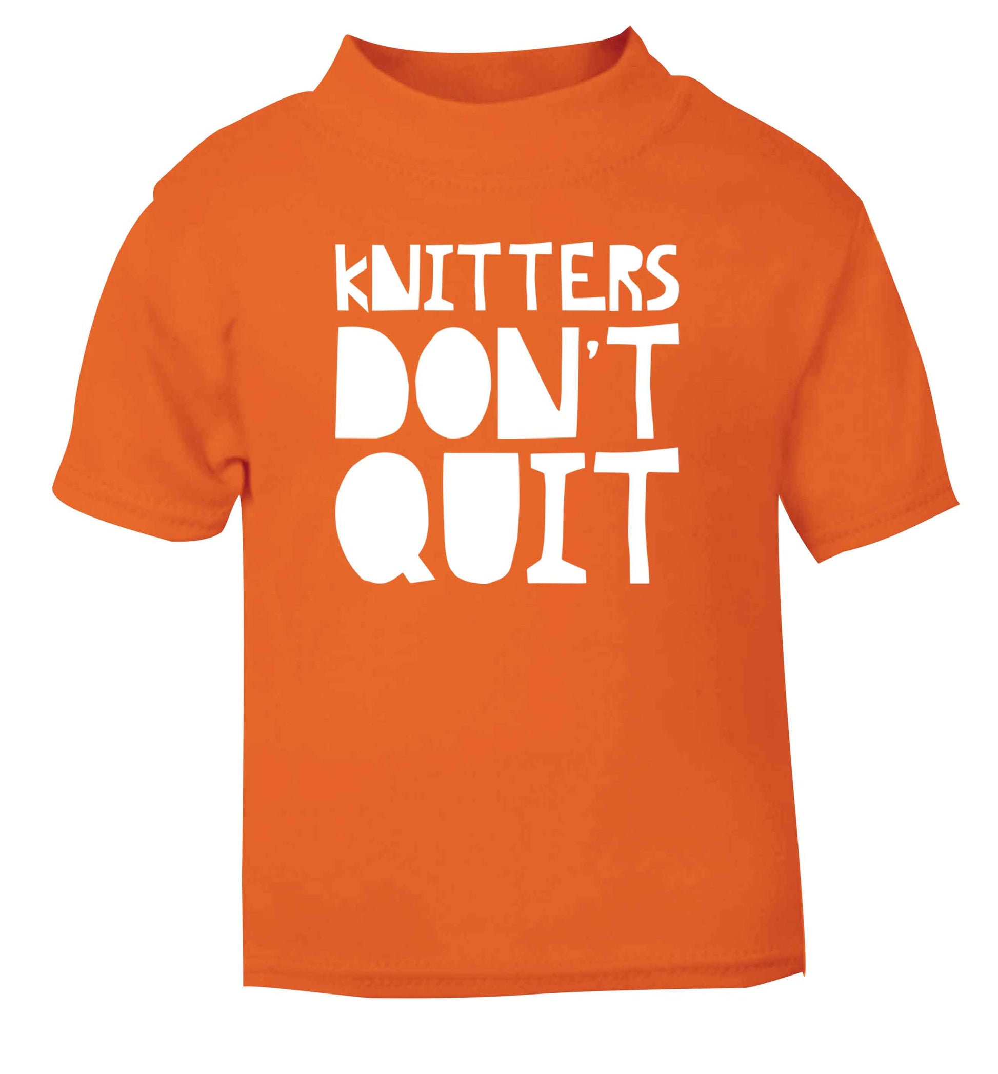 Knitters don't quit orange Baby Toddler Tshirt 2 Years
