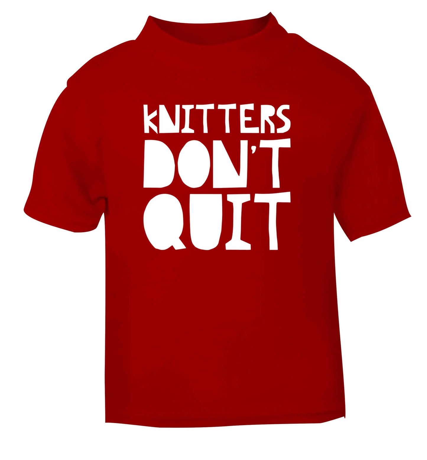 Knitters don't quit red Baby Toddler Tshirt 2 Years