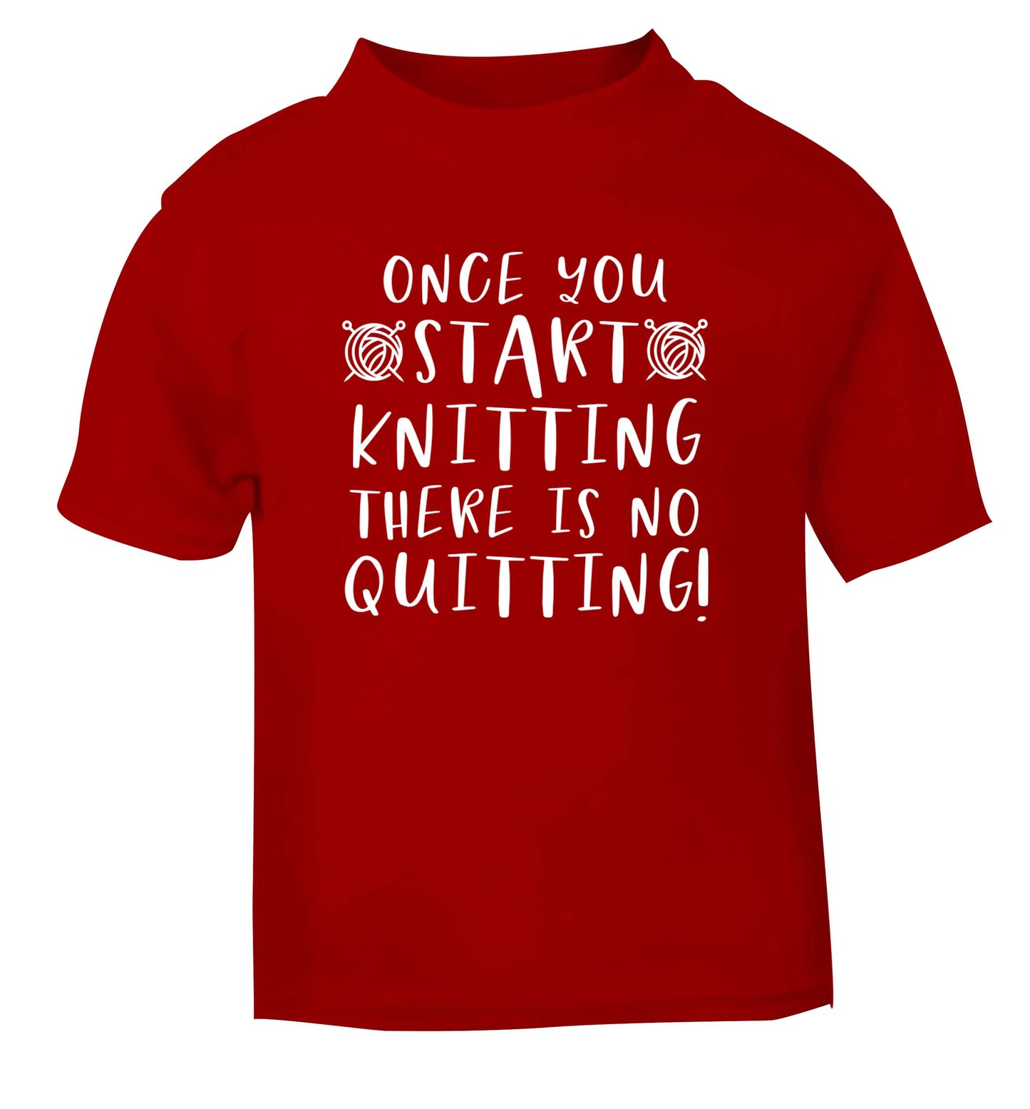Once you start knitting there is no quitting! red Baby Toddler Tshirt 2 Years