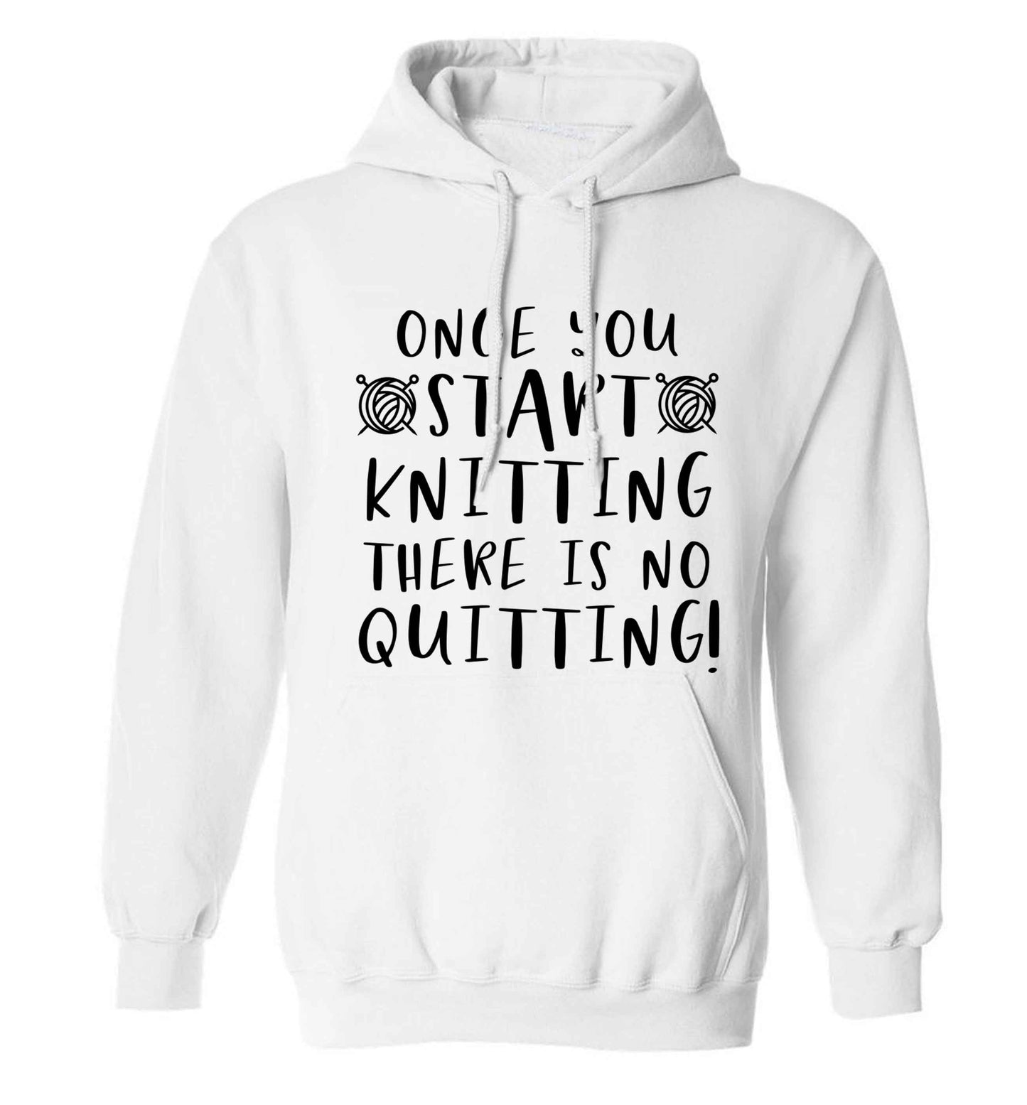 Once you start knitting there is no quitting! adults unisex white hoodie 2XL