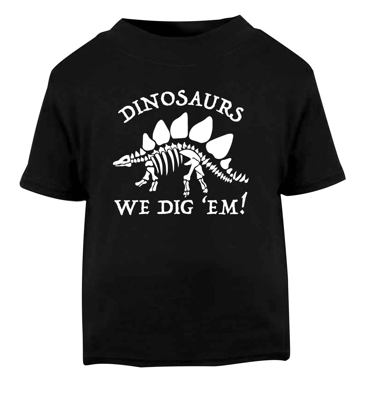 Dinosaurs we dig 'em! Black Baby Toddler Tshirt 2 years