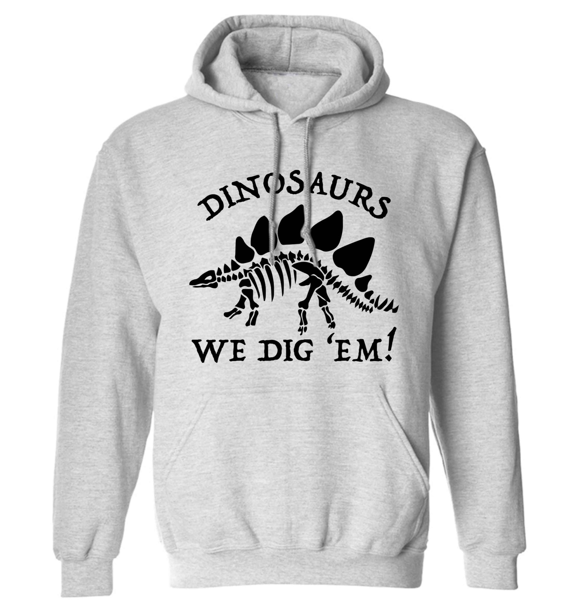 Dinosaurs we dig 'em! adults unisex grey hoodie 2XL