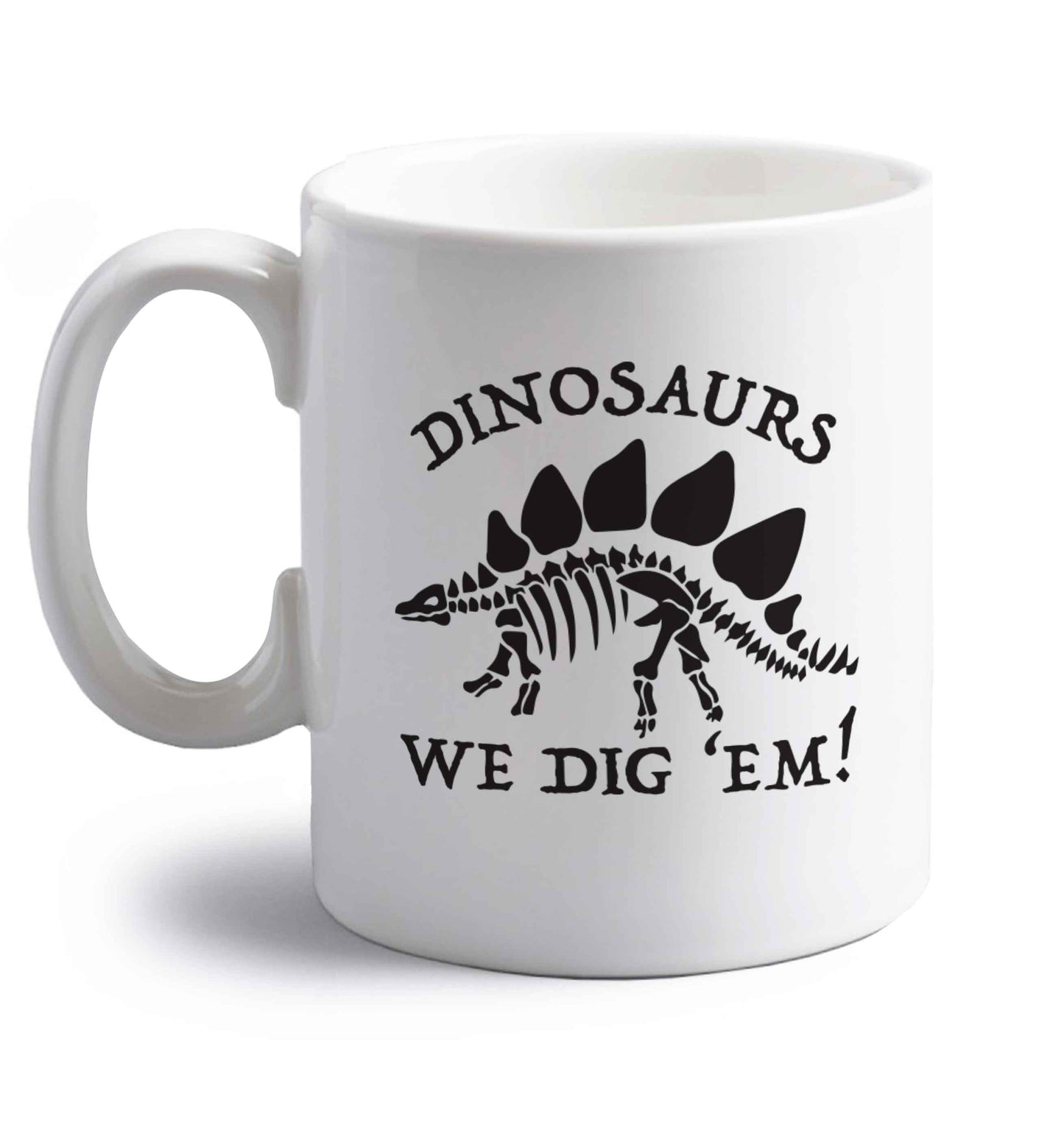 Dinosaurs we dig 'em! right handed white ceramic mug 