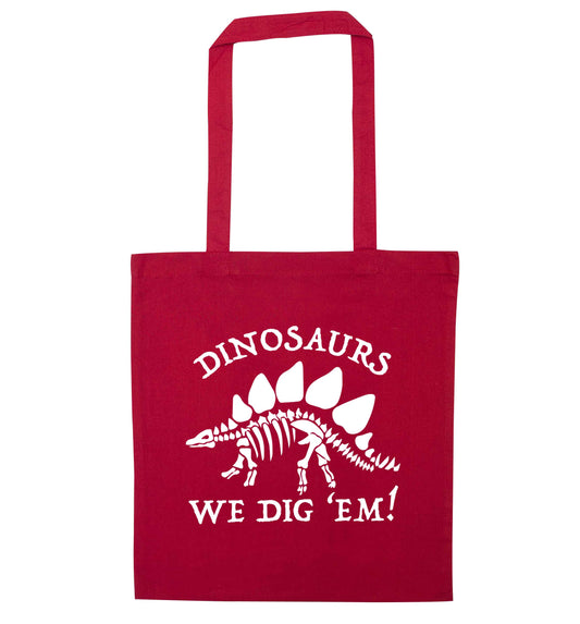 Dinosaurs we dig 'em! red tote bag