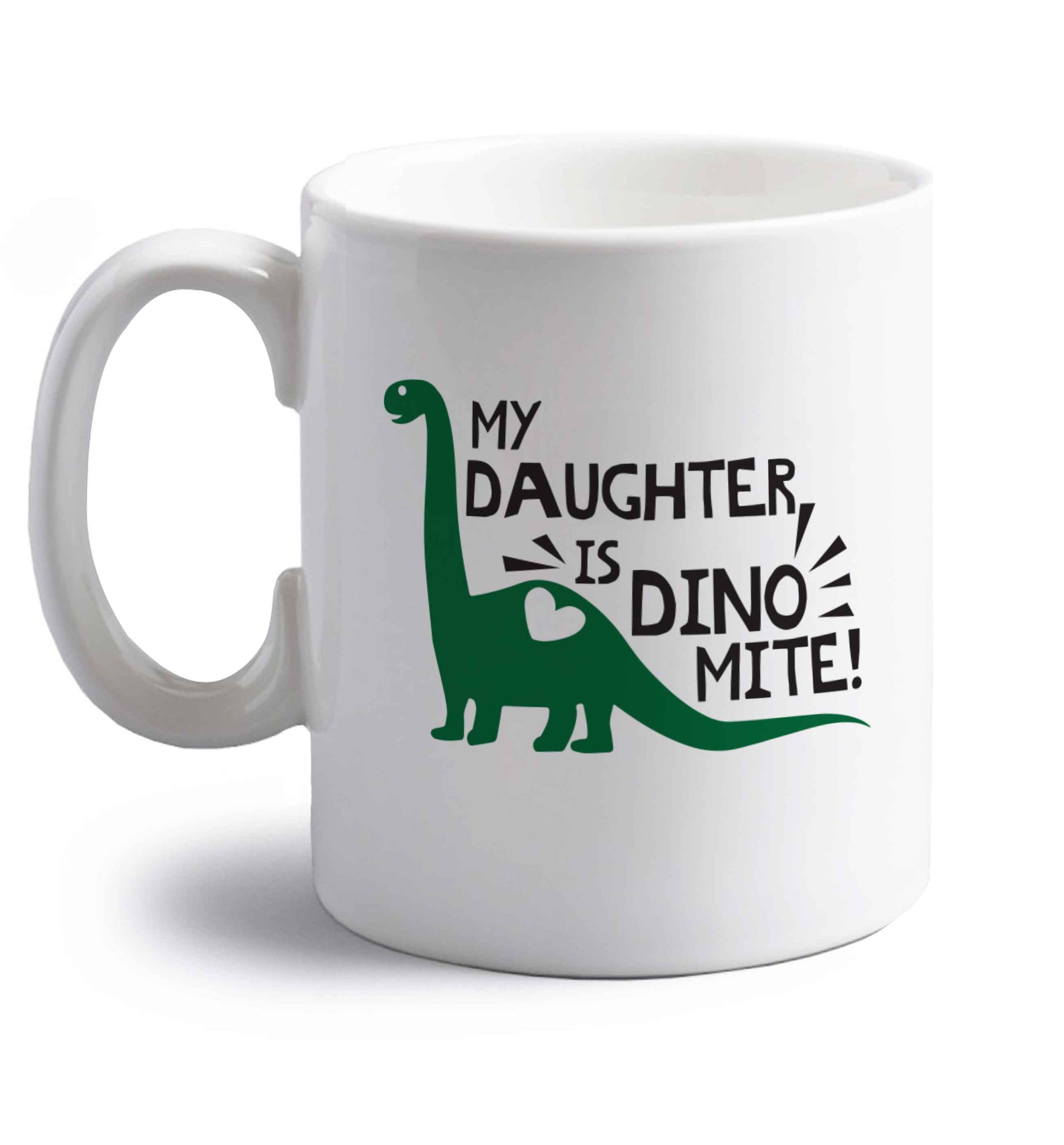 My daughter is dinomite! right handed white ceramic mug 